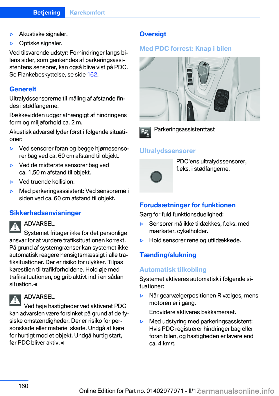BMW 3 SERIES 2017  InstruktionsbØger (in Danish) 'y�A�k�u�s�t�i�s�k�e� �s�i�g�n�a�l�e�r�.'y�O�p�t�i�s�k�e� �s�i�g�n�a�l�e�r�.
�V�e�d� �t�i�l�s�v�a�r�e�n�d�e� �u�d�s�t�y�r�:� �F�o�r�h�i�n�d�r�i�n�g�e�r� �l�a�n�g�s� �b�ij
�l�e�n�s� �s�i�d�e�r