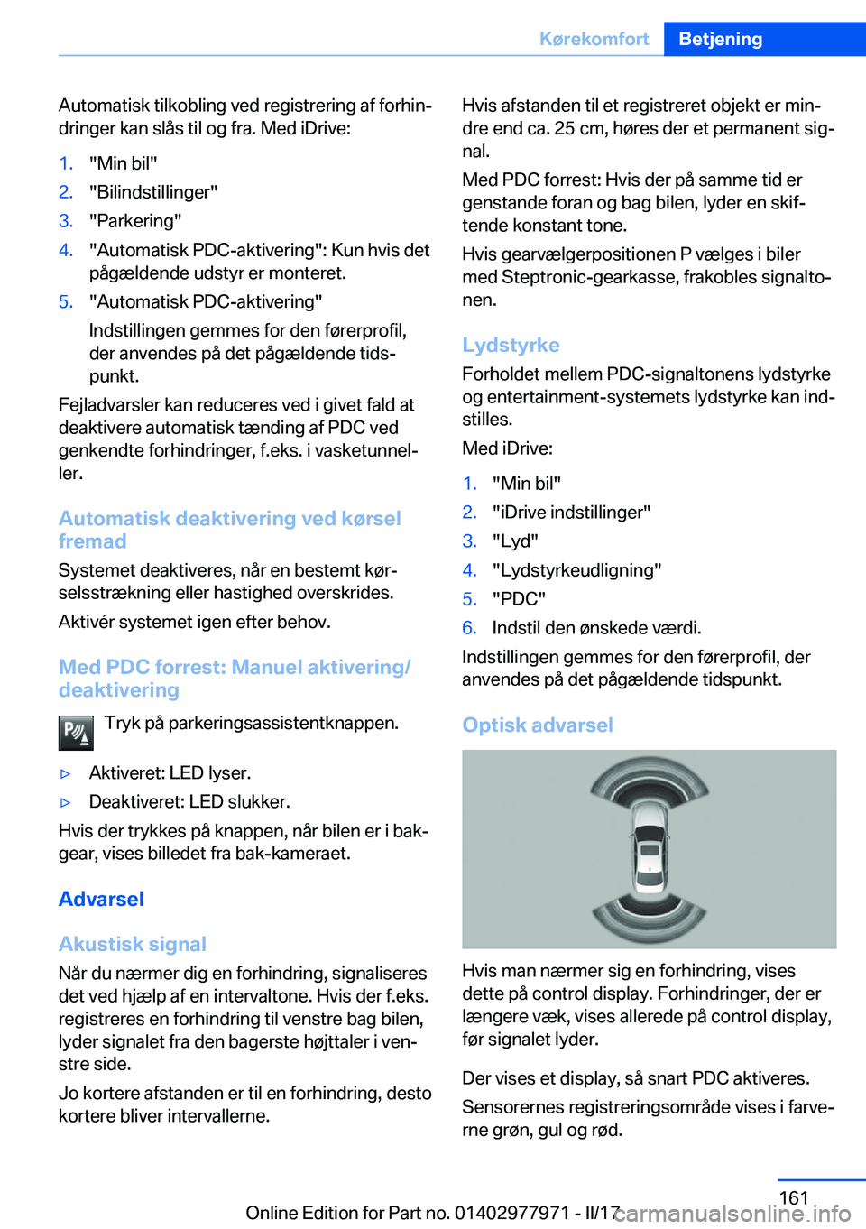 BMW 3 SERIES 2017  InstruktionsbØger (in Danish) �A�u�t�o�m�a�t�i�s�k� �t�i�l�k�o�b�l�i�n�g� �v�e�d� �r�e�g�i�s�t�r�e�r�i�n�g� �a�f� �f�o�r�h�i�nj�d�r�i�n�g�e�r� �k�a�n� �s�l�å�s� �t�i�l� �o�g� �f�r�a�.� �M�e�d� �i�D�r�i�v�e�:�1�.�"�M�i�n� �b�