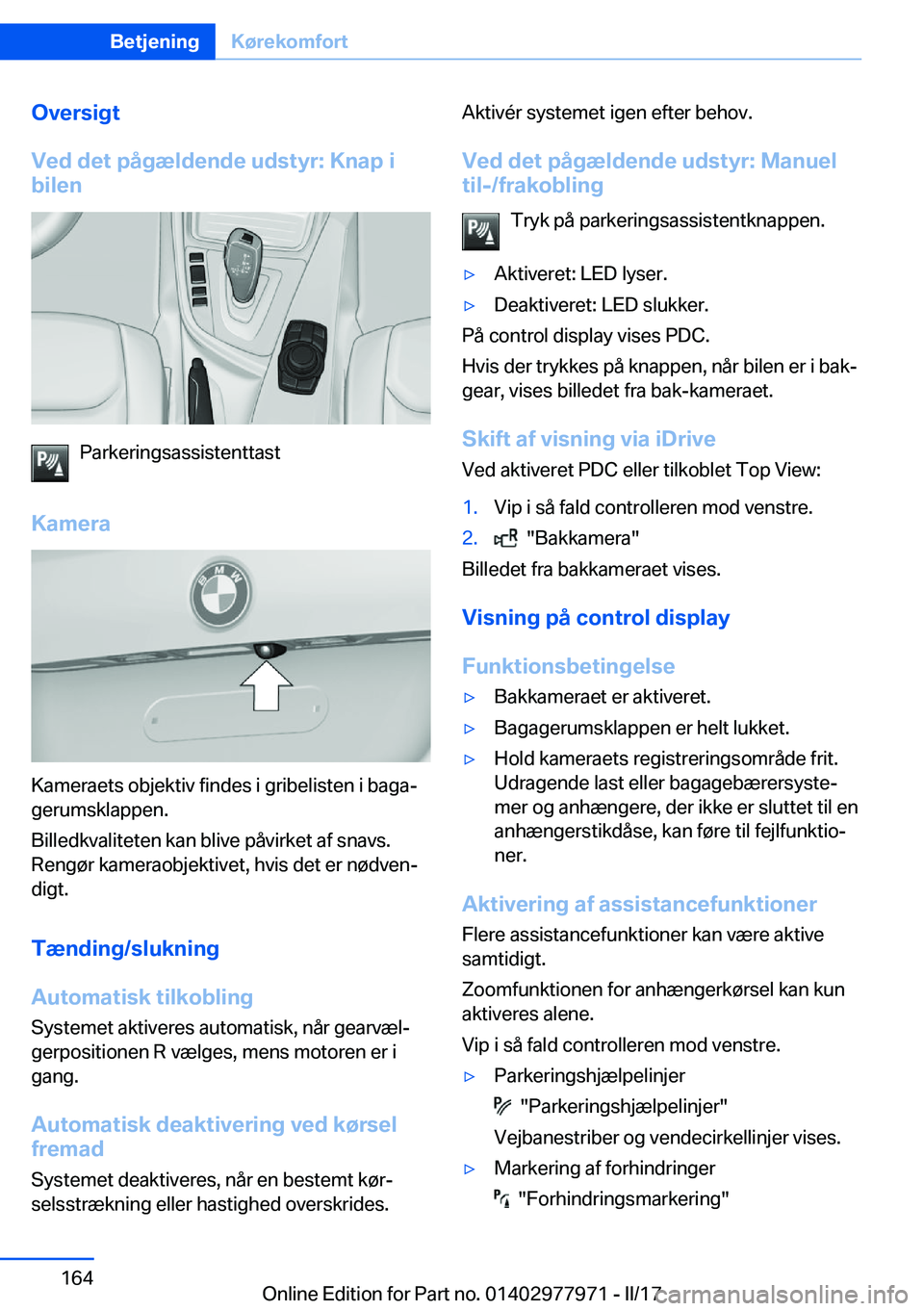 BMW 3 SERIES 2017  InstruktionsbØger (in Danish) �O�v�e�r�s�i�g�t
�V�e�d��d�e�t��p�å�g�æ�l�d�e�n�d�e��u�d�s�t�y�r�:��K�n�a�p��i
�b�i�l�e�n
�P�a�r�k�e�r�i�n�g�s�a�s�s�i�s�t�e�n�t�t�a�s�t
�K�a�m�e�r�a
�K�a�m�e�r�a�e�t�s� �o�b�j�e�k�t�i�v� �f�i�