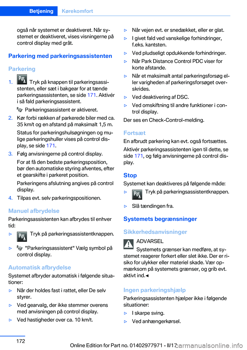 BMW 3 SERIES 2017  InstruktionsbØger (in Danish) �o�g�s�å� �n�å�r� �s�y�s�t�e�m�e�t� �e�r� �d�e�a�k�t�i�v�e�r�e�t�.� �N�å�r� �s�yj
�s�t�e�m�e�t� �e�r� �d�e�a�k�t�i�v�e�r�e�t�,� �v�i�s�e�s� �v�i�s�n�i�n�g�e�r�n�e� �p�å �c�o�n�t�r�o�l� �d�i�s�p�l
