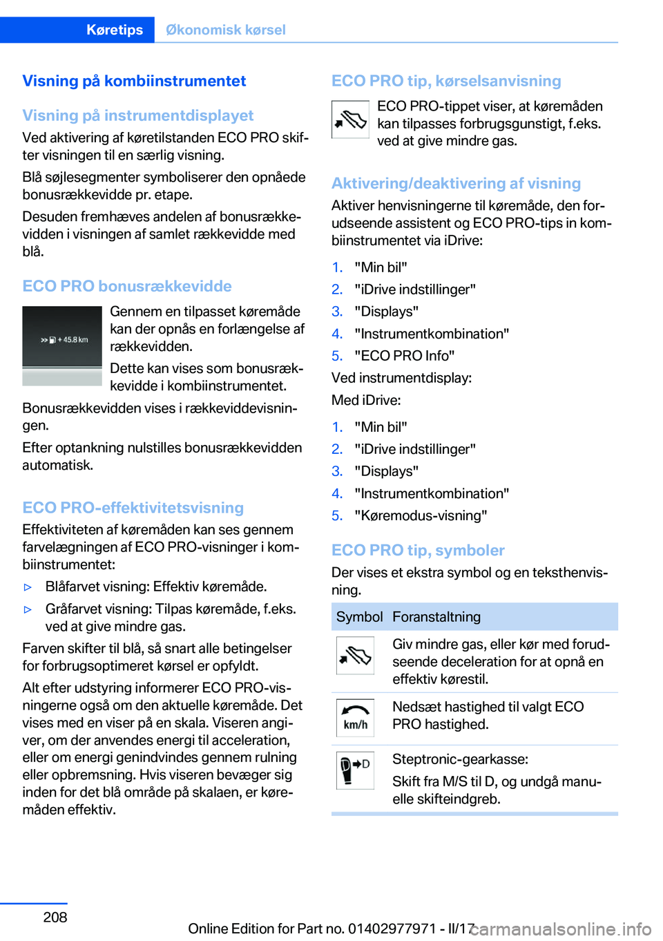 BMW 3 SERIES 2017  InstruktionsbØger (in Danish) �V�i�s�n�i�n�g��p�å��k�o�m�b�i�i�n�s�t�r�u�m�e�n�t�e�t
�V�i�s�n�i�n�g��p�å��i�n�s�t�r�u�m�e�n�t�d�i�s�p�l�a�y�e�t �V�e�d� �a�k�t�i�v�e�r�i�n�g� �a�f� �k�
