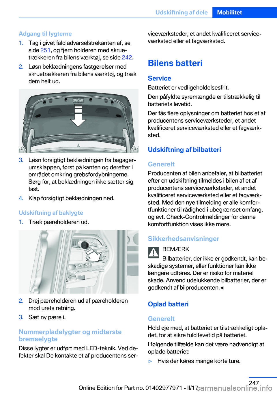 BMW 3 SERIES 2017  InstruktionsbØger (in Danish) �A�d�g�a�n�g��t�i�l��l�y�g�t�e�r�n�e�1�.�T�a�g� �i� �g�i�v�e�t� �f�a�l�d� �a�d�v�a�r�s�e�l�s�t�r�e�k�a�n�t�e�n� �a�f�,� �s�e
�s�i�d�e�  �2�5�1�,� �o�g� �f�j�e�r�n� �h�o�l�d�e�r�e�n� �m�e�d� �s�k�r�u