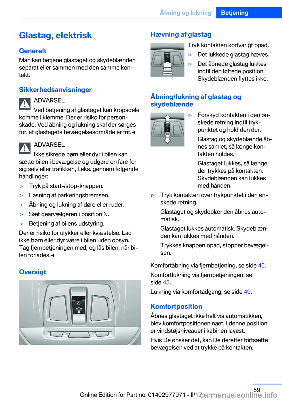 BMW 3 SERIES 2017  InstruktionsbØger (in Danish) �G�l�a�s�t�a�g�,��e�l�e�k�t�r�i�s�k
�G�e�n�e�r�e�l�t �M�a�n� �k�a�n� �b�e�t�j�e�n�e� �g�l�a�s�t�a�g�e�t� �o�g� �s�k�y�d�e�b�l�æ�n�d�e�n
�s�e�p�a�r�a�t� �e�l�l�e�r� �s�a�m�m�e�n� �m�e�d� �d�e�n� �s�a