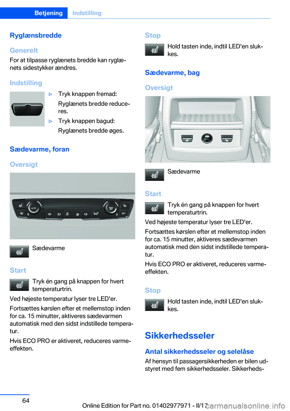 BMW 3 SERIES 2017  InstruktionsbØger (in Danish) �R�y�g�l�æ�n�s�b�r�e�d�d�e
�G�e�n�e�r�e�l�t �F�o�r� �a�t� �t�i�l�p�a�s�s�e� �r�y�g�l�æ�n�e�t�s� �b�r�e�d�d�e� �k�a�n� �r�y�g�l�æj
�n�e�t�s� �s�i�d�e�s�t�y�k�k�e�r� �æ�n�d�r�e�s�.
�I�n�d�s�t�i�l�l