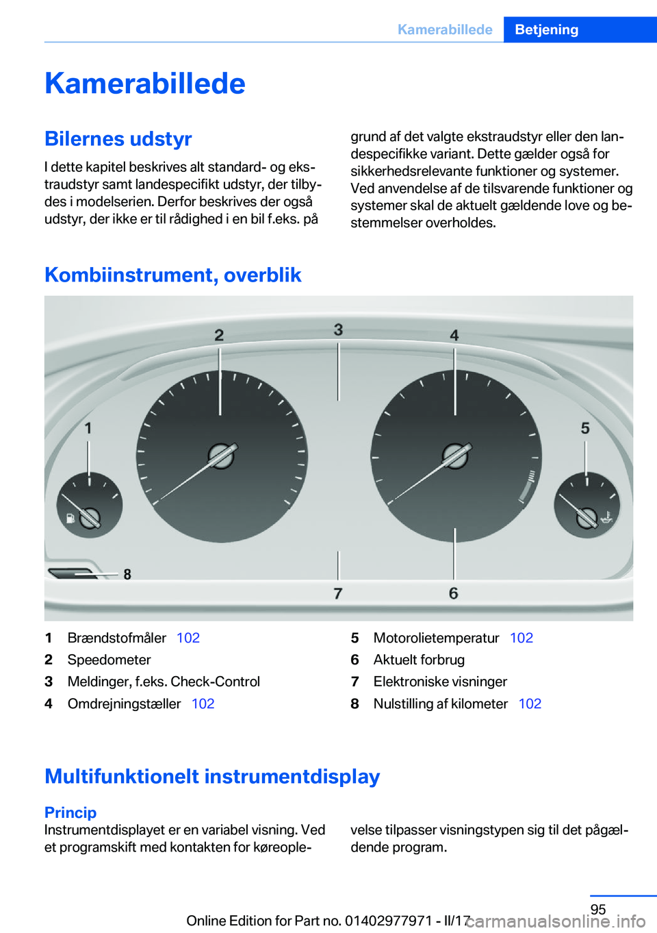 BMW 3 SERIES 2017  InstruktionsbØger (in Danish) �K�a�m�e�r�a�b�i�l�l�e�d�e�B�i�l�e�r�n�e�s��u�d�s�t�y�r�I� �d�e�t�t�e� �k�a�p�i�t�e�l� �b�e�s�k�r�i�v�e�s� �a�l�t� �s�t�a�n�d�a�r�d�-� �o�g� �e�k�sj
�t�r�a�u�d�s�t�y�r� �s�a�m�t� �l�a�n�d�e�s�p�e�c�