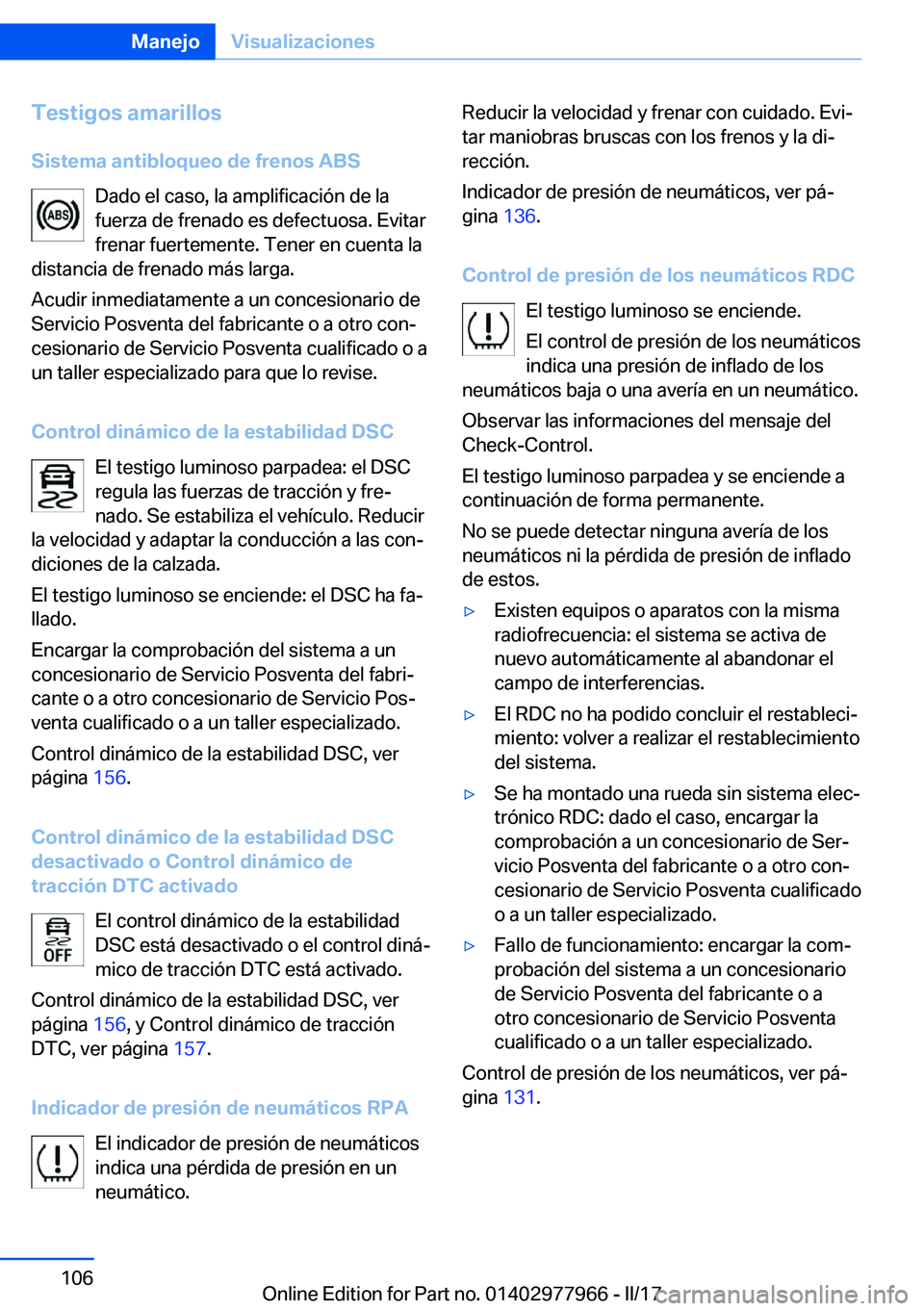 BMW 3 SERIES 2017  Manuales de Empleo (in Spanish) �T�e�s�t�i�g�o�s��a�m�a�r�i�l�l�o�s�S�i�s�t�e�m�a��a�n�t�i�b�l�o�q�u�e�o��d�e��f�r�e�n�o�s��A�B�S �D�a�d�o� �e�l� �c�a�s�o�,� �l�a� �a�m�p�l�i�f�i�c�a�c�i�