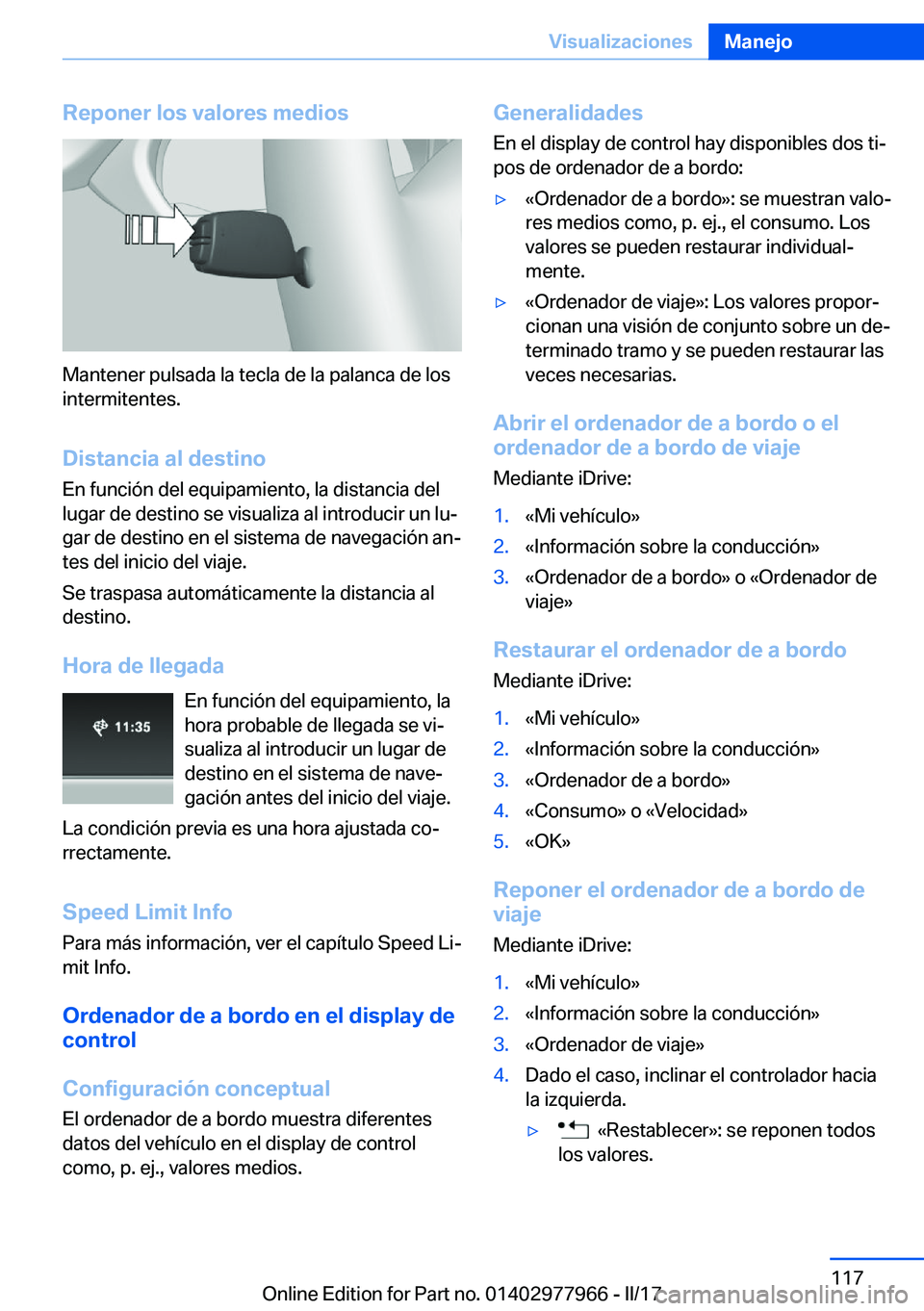 BMW 3 SERIES 2017  Manuales de Empleo (in Spanish) �R�e�p�o�n�e�r��l�o�s��v�a�l�o�r�e�s��m�e�d�i�o�s
�M�a�n�t�e�n�e�r� �p�u�l�s�a�d�a� �l�a� �t�e�c�l�a� �d�e� �l�a� �p�a�l�a�n�c�a� �d�e� �l�o�s
�i�n�t�e�r�m�i�t�e�n�t�e�s�.
�D�i�s�t�a�n�c�i�a��a�l�