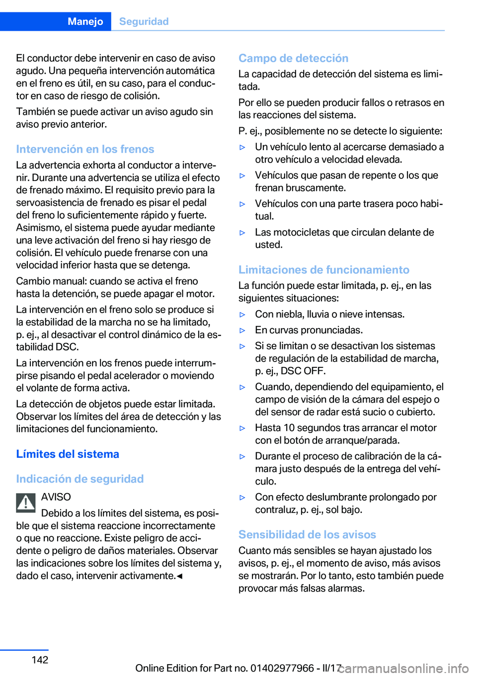 BMW 3 SERIES 2017  Manuales de Empleo (in Spanish) �E�l� �c�o�n�d�u�c�t�o�r� �d�e�b�e� �i�n�t�e�r�v�e�n�i�r� �e�n� �c�a�s�o� �d�e� �a�v�i�s�o
�a�g�u�d�o�.� �U�n�a� �p�e�q�u�e�
