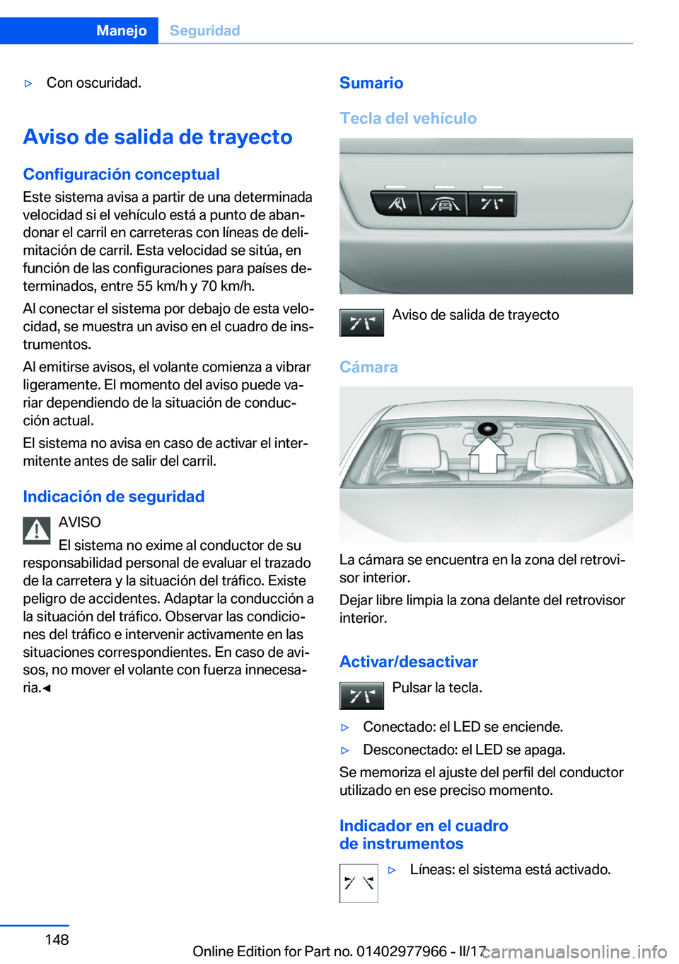 BMW 3 SERIES 2017  Manuales de Empleo (in Spanish) y�C�o�n� �o�s�c�u�r�i�d�a�d�.
�A�v�i�s�o��d�e��s�a�l�i�d�a��d�e��t�r�a�y�e�c�t�o�C�o�n�f�i�g�u�r�a�c�i�