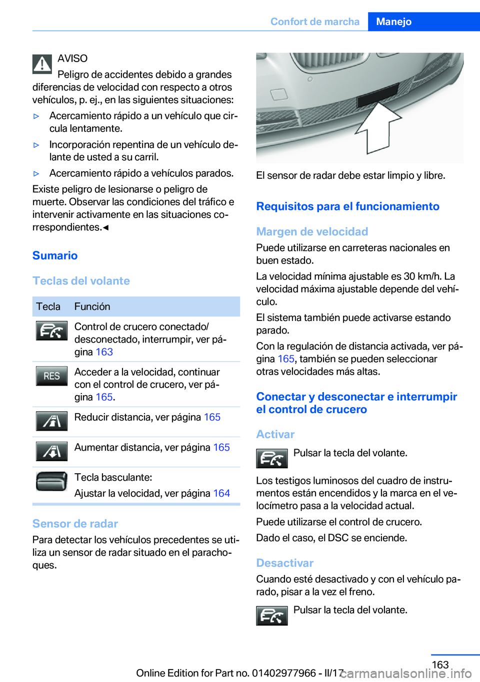 BMW 3 SERIES 2017  Manuales de Empleo (in Spanish) �A�V�I�S�O
�P�e�l�i�g�r�o� �d�e� �a�c�c�i�d�e�n�t�e�s� �d�e�b�i�d�o� �a� �g�r�a�n�d�e�s
�d�i�f�e�r�e�n�c�i�a�s� �d�e� �v�e�l�o�c�i�d�a�d� �c�o�n� �r�e�s�p�e�c�t�o� �a� �o�t�r�o�s �v�e�h�