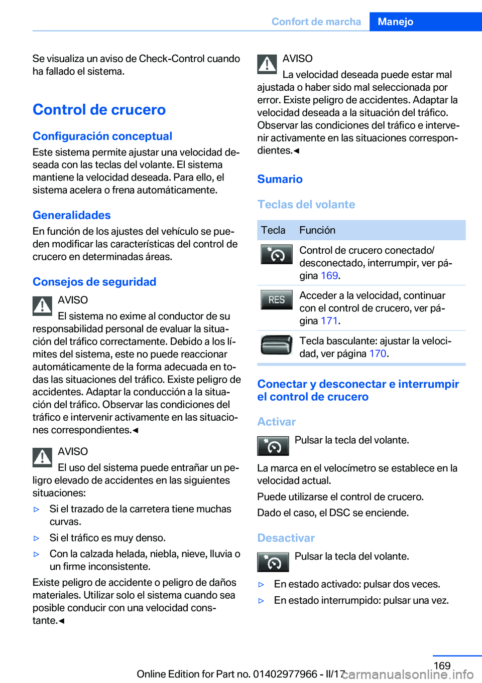 BMW 3 SERIES 2017  Manuales de Empleo (in Spanish) �S�e� �v�i�s�u�a�l�i�z�a� �u�n� �a�v�i�s�o� �d�e� �C�h�e�c�k�-�C�o�n�t�r�o�l� �c�u�a�n�d�o�h�a� �f�a�l�l�a�d�o� �e�l� �s�i�s�t�e�m�a�.
�C�o�n�t�r�o�l��d�e��c�r�u�c�e�r�o
�C�o�n�f�i�g�u�r�a�c�i�