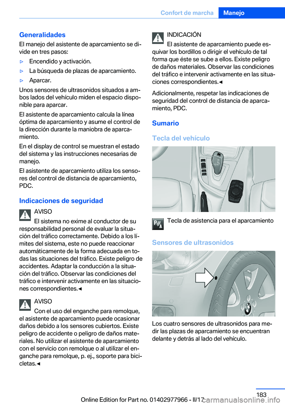 BMW 3 SERIES 2017  Manuales de Empleo (in Spanish) �G�e�n�e�r�a�l�i�d�a�d�e�s
�E�l� �m�a�n�e�j�o� �d�e�l� �a�s�i�s�t�e�n�t�e� �d�e� �a�p�a�r�c�a�m�i�e�n�t�o� �s�e� �d�iª
�v�i�d�e� �e�n� �t�r�e�s� �p�a�s�o�s�:y�E�n�c�e�n�d�i�d�o� �y� �a�c�t�i�v�a�c�