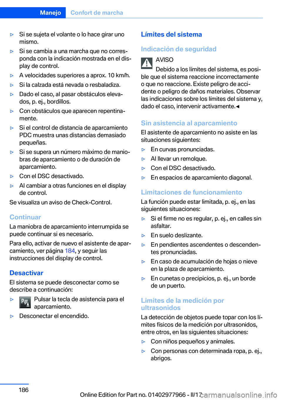 BMW 3 SERIES 2017  Manuales de Empleo (in Spanish) y�S�i� �s�e� �s�u�j�e�t�a� �e�l� �v�o�l�a�n�t�e� �o� �l�o� �h�a�c�e� �g�i�r�a�r� �u�n�o�m�i�s�m�o�.y�S�i� �s�e� �c�a�m�b�i�a� �a� �u�n�a� �m�a�r�c�h�a� �q�u�e� �n�o� �c�o�r�r�e�sª
�p�o�n�d�a� �c�o