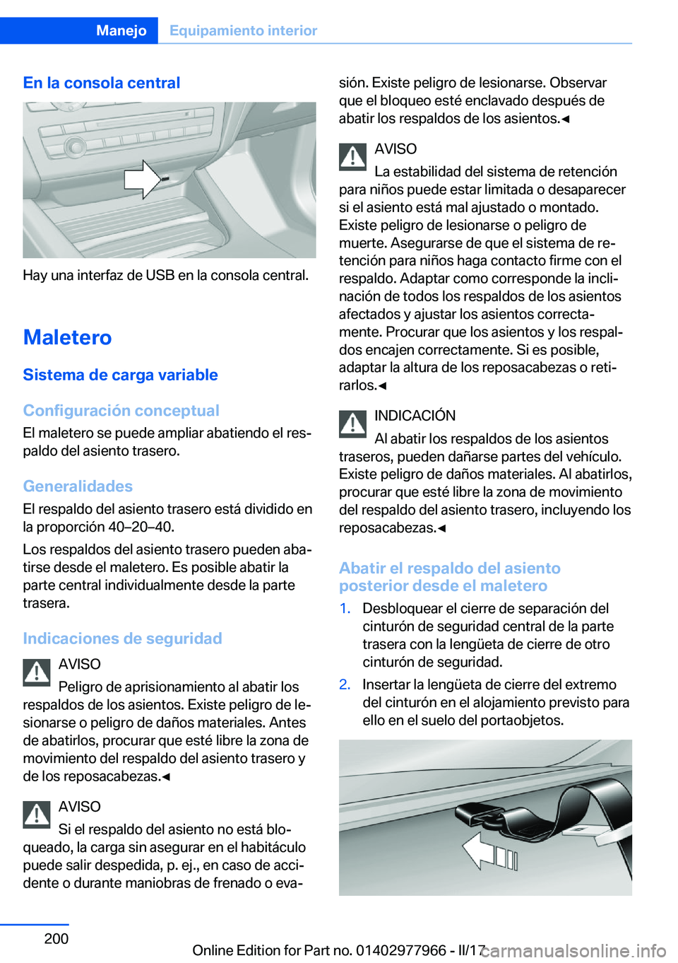 BMW 3 SERIES 2017  Manuales de Empleo (in Spanish) �E�n��l�a��c�o�n�s�o�l�a��c�e�n�t�r�a�l
�H�a�y� �u�n�a� �i�n�t�e�r�f�a�z� �d�e� �U�S�B� �e�n� �l�a� �c�o�n�s�o�l�a� �c�e�n�t�r�a�l�.
�M�a�l�e�t�e�r�o �S�i�s�t�e�m�a��d�e��c�a�r�g�a��v�a�r�i�a�b�