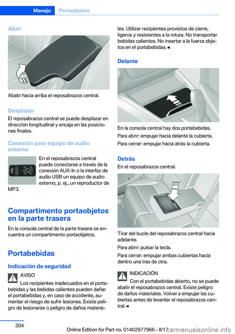 BMW 3 SERIES 2017  Manuales de Empleo (in Spanish) �A�b�r�i�r
�A�b�a�t�i�r� �h�a�c�i�a� �a�r�r�i�b�a� �e�l� �r�e�p�o�s�a�b�r�a�z�o�s� �c�e�n�t�r�a�l�.�D�e�s�p�l�a�z�a�r
�E�l� �r�e�p�o�s�a�b�r�a�z�o�s� �c�e�n�t�r�a�l� �s�e� �p�u�e�d�e� �d�e�s�p�l�a�z�a