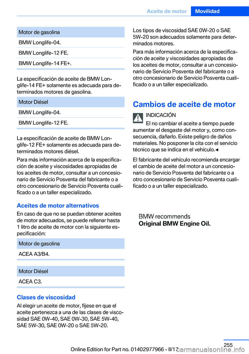 BMW 3 SERIES 2017  Manuales de Empleo (in Spanish) �M�o�t�o�r� �d�e� �g�a�s�o�l�i�n�a�B�M�W� �L�o�n�g�l�i�f�e�-�0�4�.�B�M�W� �L�o�n�g�l�i�f�e�-�1�2� �F�E�.�B�M�W� �L�o�n�g�l�i�f�e�-�1�4� �F�E�+�.
�L�a� �e�s�p�e�c�i�f�i�c�a�c�i�