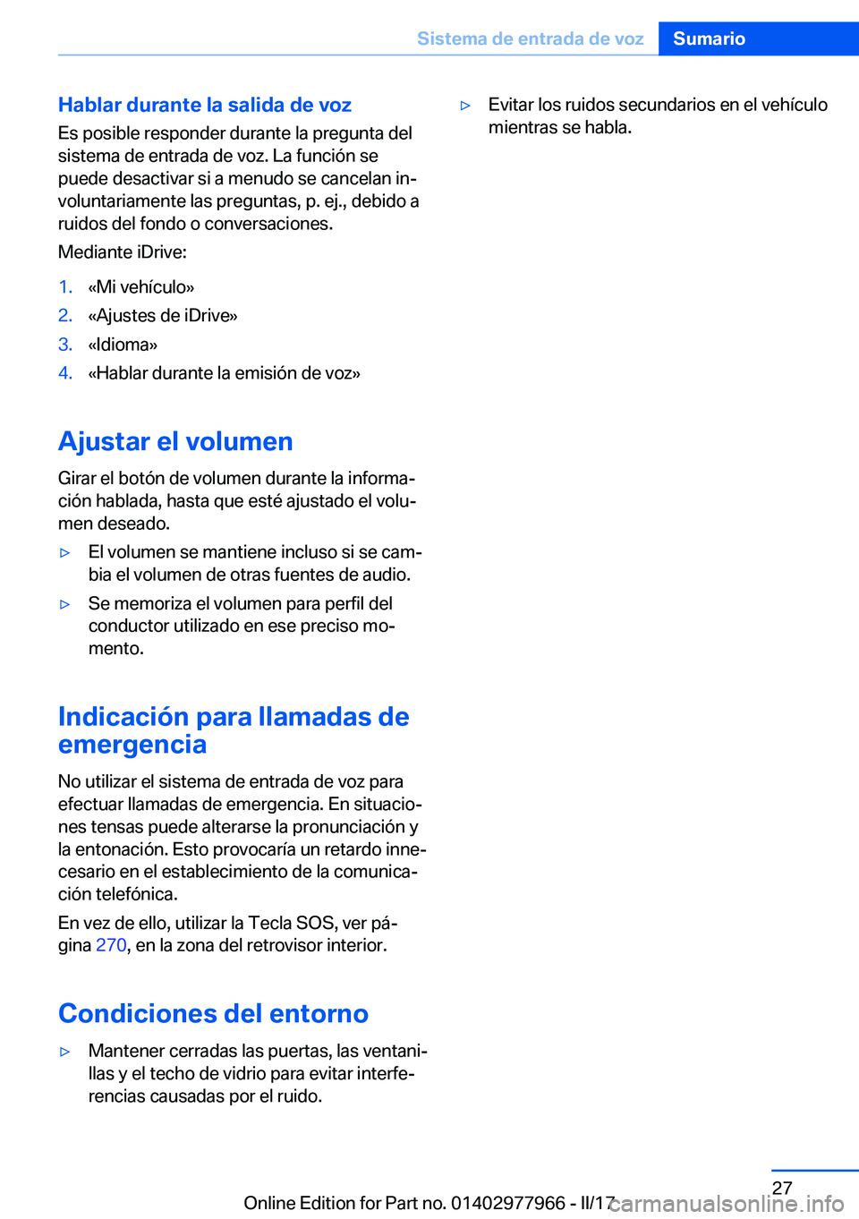 BMW 3 SERIES 2017  Manuales de Empleo (in Spanish) �H�a�b�l�a�r��d�u�r�a�n�t�e��l�a��s�a�l�i�d�a��d�e��v�o�z
�E�s� �p�o�s�i�b�l�e� �r�e�s�p�o�n�d�e�r� �d�u�r�a�n�t�e� �l�a� �p�r�e�g�u�n�t�a� �d�e�l �s�i�s�t�e�m�a� �d�e� �e�n�t�r�a�d�a� �d�e� �v�o