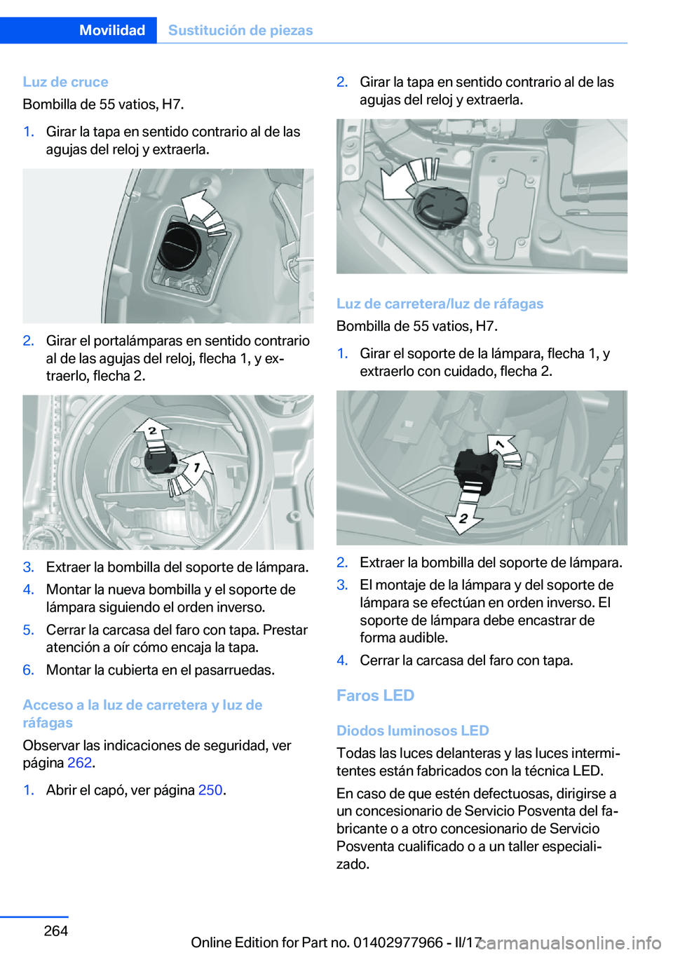 BMW 3 SERIES 2017  Manuales de Empleo (in Spanish) �L�u�z��d�e��c�r�u�c�e
�B�o�m�b�i�l�l�a� �d�e� �5�5� �v�a�t�i�o�s�,� �H�7�.�1�.�G�i�r�a�r� �l�a� �t�a�p�a� �e�n� �s�e�n�t�i�d�o� �c�o�n�t�r�a�r�i�o� �a�l� �d�e� �l�a�s
�a�g�u�j�a�s� �d�e�l� �r�e�l�o
