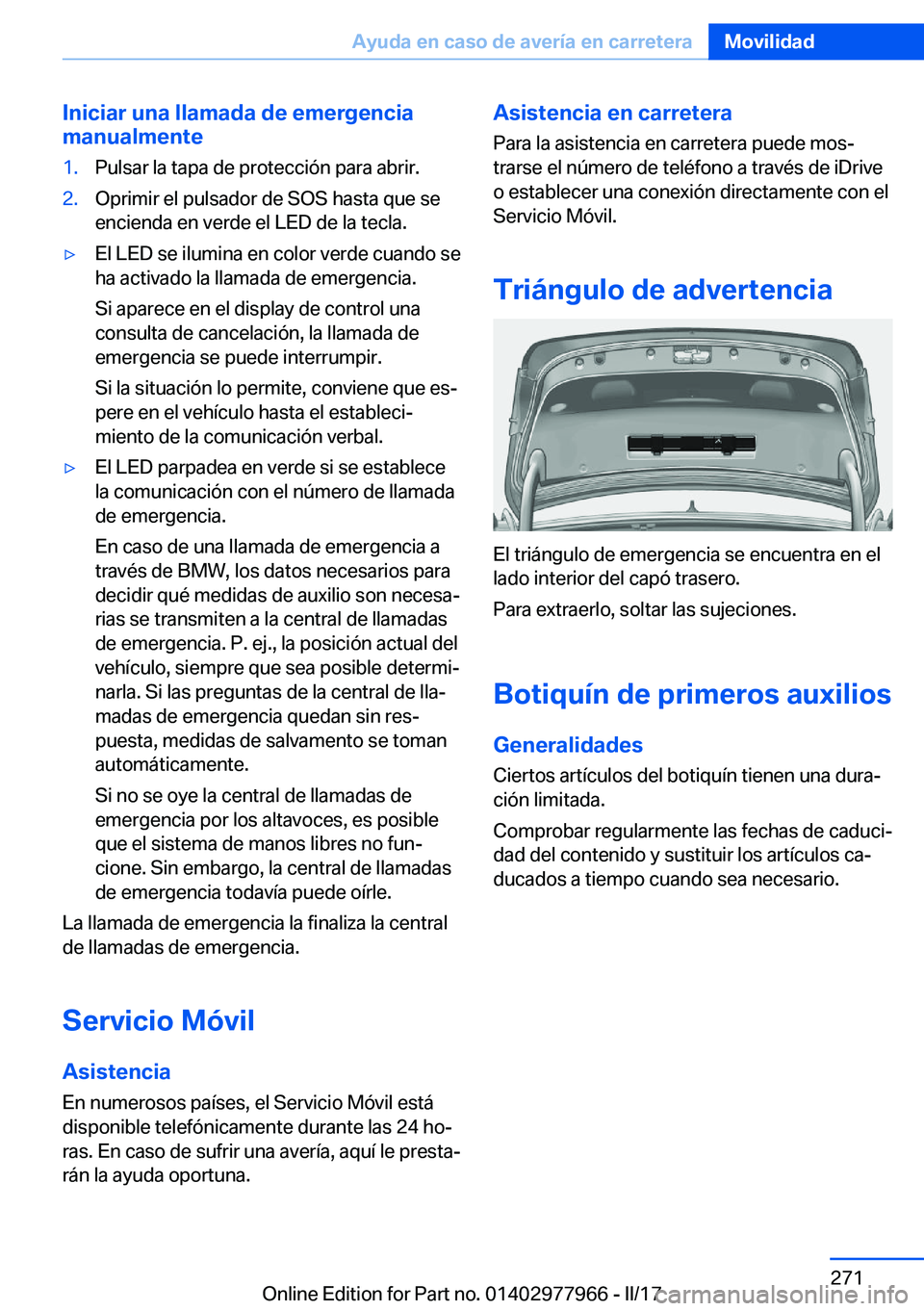 BMW 3 SERIES 2017  Manuales de Empleo (in Spanish) �I�n�i�c�i�a�r��u�n�a��l�l�a�m�a�d�a��d�e��e�m�e�r�g�e�n�c�i�a
�m�a�n�u�a�l�m�e�n�t�e�1�.�P�u�l�s�a�r� �l�a� �t�a�p�a� �d�e� �p�r�o�t�e�c�c�i�