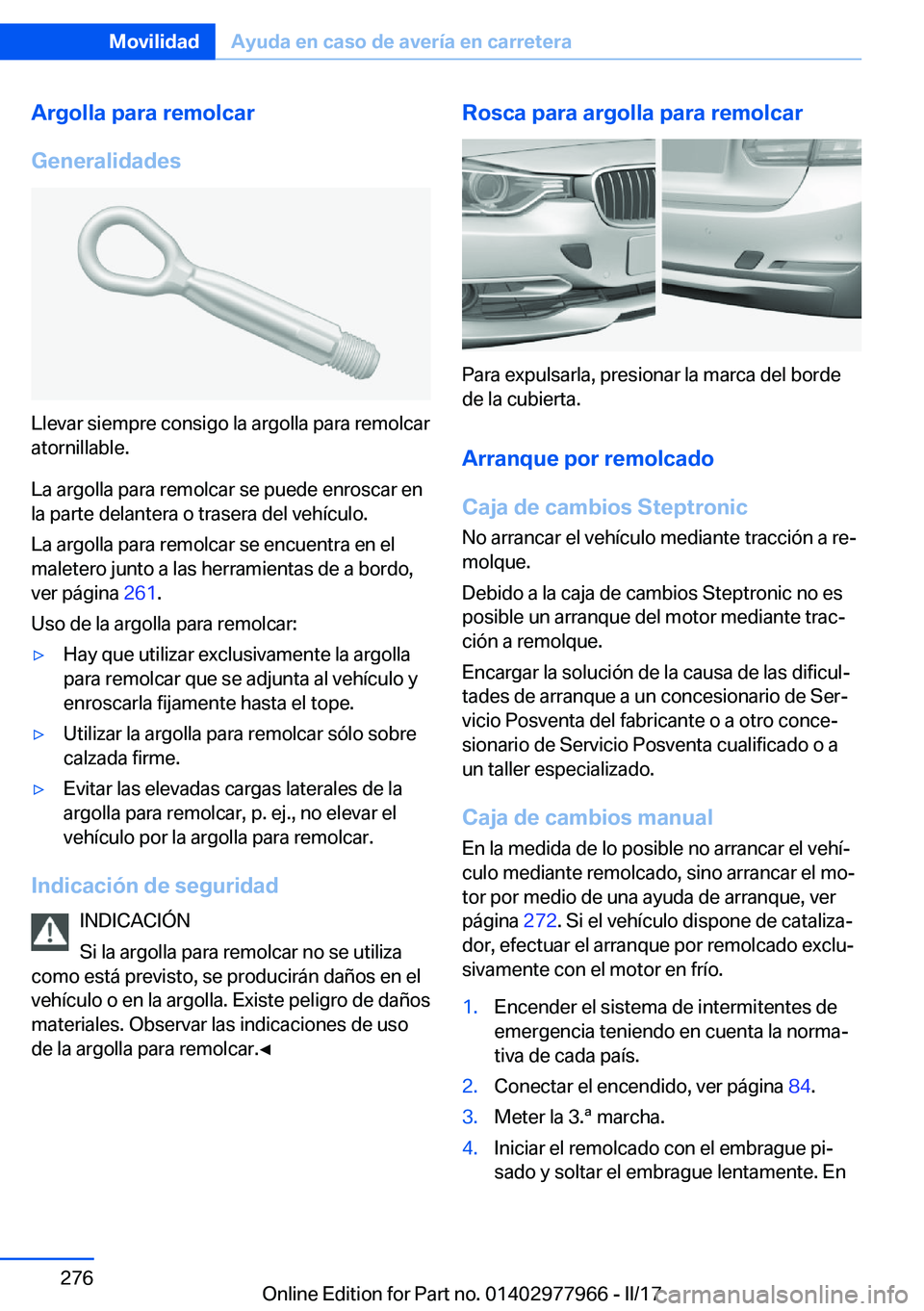 BMW 3 SERIES 2017  Manuales de Empleo (in Spanish) �A�r�g�o�l�l�a��p�a�r�a��r�e�m�o�l�c�a�r
�G�e�n�e�r�a�l�i�d�a�d�e�s
�L�l�e�v�a�r� �s�i�e�m�p�r�e� �c�o�n�s�i�g�o� �l�a� �a�r�g�o�l�l�a� �p�a�r�a� �r�e�m�o�l�c�a�r
�a�t�o�r�n�i�l�l�a�b�l�e�.
�L�a� �a