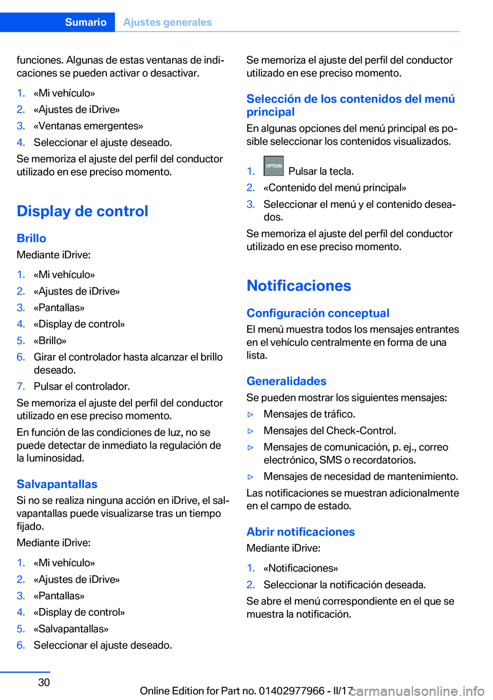 BMW 3 SERIES 2017  Manuales de Empleo (in Spanish) �f�u�n�c�i�o�n�e�s�.� �A�l�g�u�n�a�s� �d�e� �e�s�t�a�s� �v�e�n�t�a�n�a�s� �d�e� �i�n�d�iª
�c�a�c�i�o�n�e�s� �s�e� �p�u�e�d�e�n� �a�c�t�i�v�a�r� �o� �d�e�s�a�c�t�i�v�a�r�.�1�.�«�M�i� �v�e�h�