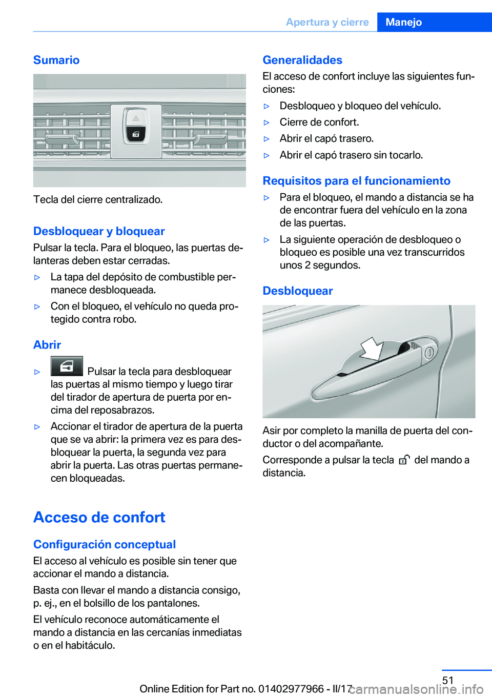 BMW 3 SERIES 2017  Manuales de Empleo (in Spanish) �S�u�m�a�r�i�o
�T�e�c�l�a� �d�e�l� �c�i�e�r�r�e� �c�e�n�t�r�a�l�i�z�a�d�o�.
�D�e�s�b�l�o�q�u�e�a�r��y��b�l�o�q�u�e�a�r
�P�u�l�s�a�r� �l�a� �t�e�c�l�a�.� �P�a�r�a� �e�l� �b�l�o�q�u�e�o�,� �l�a�s� �p�