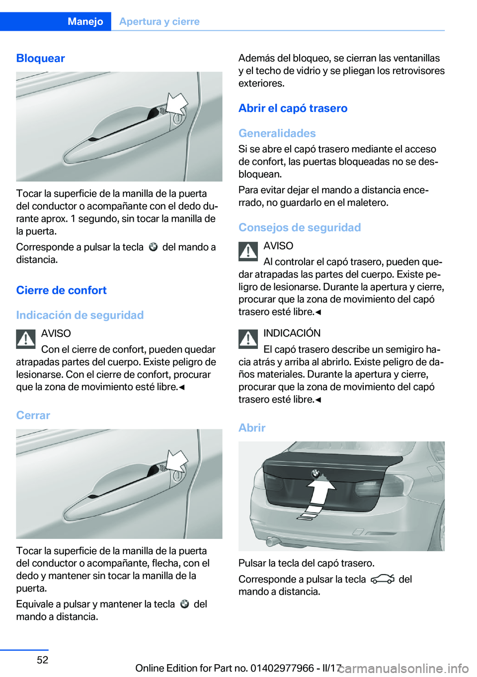 BMW 3 SERIES 2017  Manuales de Empleo (in Spanish) �B�l�o�q�u�e�a�r
�T�o�c�a�r� �l�a� �s�u�p�e�r�f�i�c�i�e� �d�e� �l�a� �m�a�n�i�l�l�a� �d�e� �l�a� �p�u�e�r�t�a�d�e�l� �c�o�n�d�u�c�t�o�r� �o� �a�c�o�m�p�a�