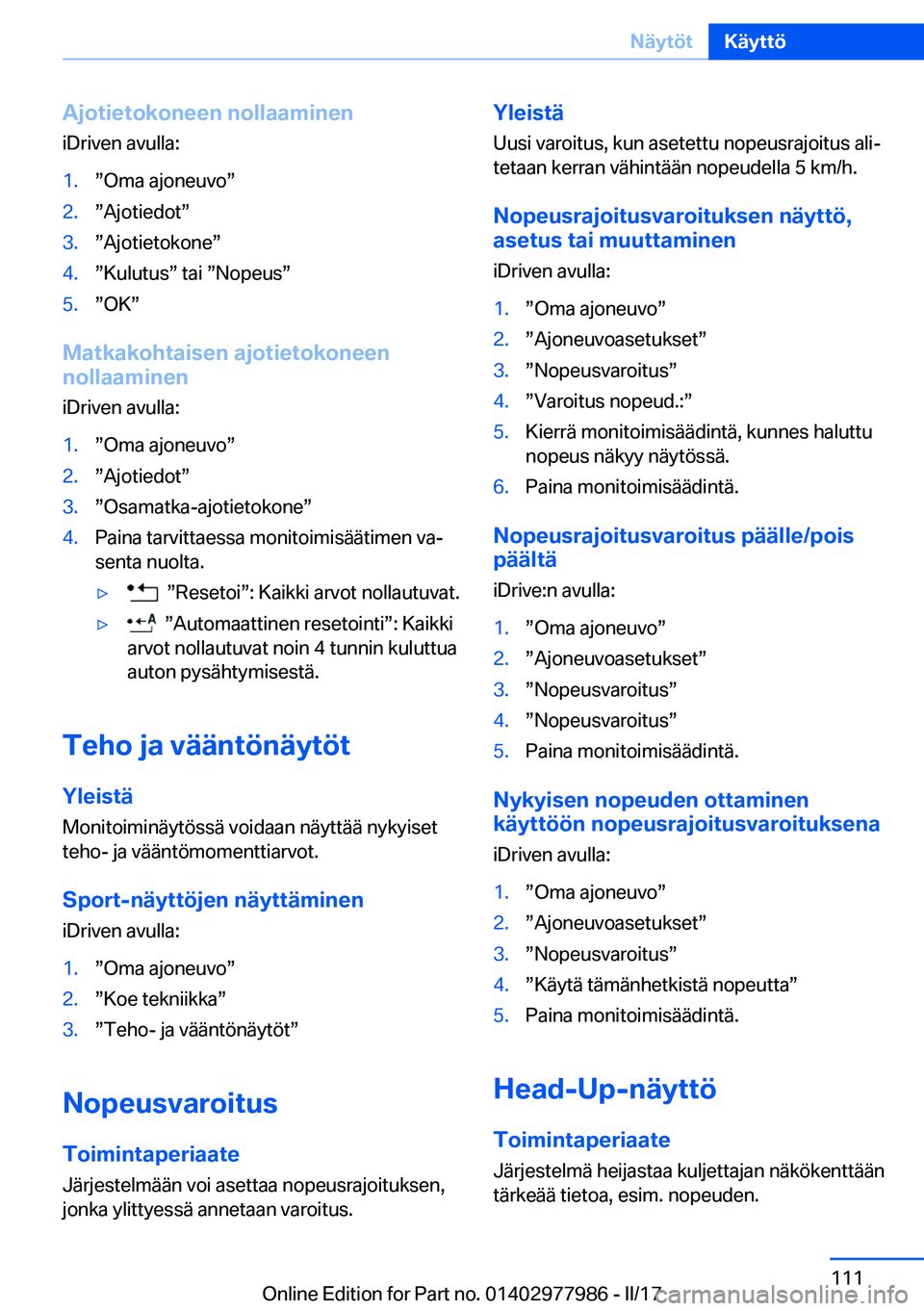 BMW 3 SERIES 2017  Omistajan Käsikirja (in Finnish) �A�j�o�t�i�e�t�o�k�o�n�e�e�n��n�o�l�l�a�a�m�i�n�e�n�i�D�r�i�v�e�n� �a�v�u�l�l�a�:�1�.w�O�m�a� �a�j�o�n�e�u�v�ow�2�.w�A�j�o�t�i�e�d�o�tw�3�.w�A�j�o�t�i�e�t�o�k�o�n�ew�4�.w�K�u�l�u�t�u�sw� �t�a