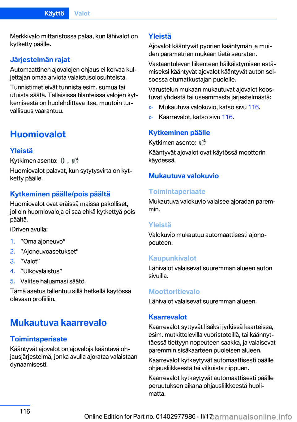 BMW 3 SERIES 2017  Omistajan Käsikirja (in Finnish) �M�e�r�k�k�i�v�a�l�o� �m�i�t�t�a�r�i�s�t�o�s�s�a� �p�a�l�a�a�,� �k�u�n� �l�