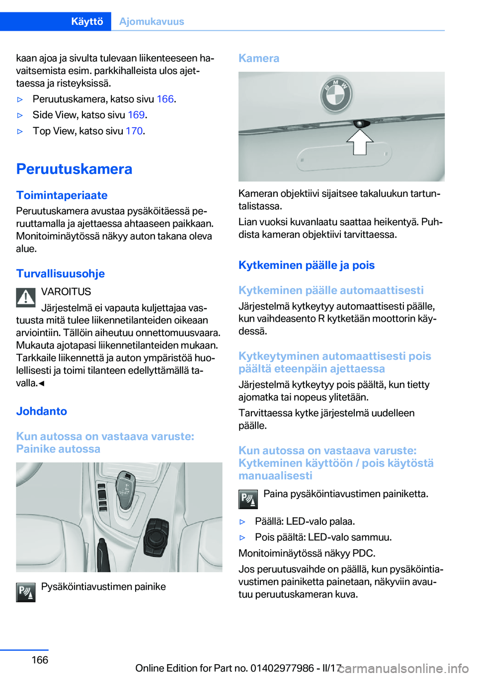 BMW 3 SERIES 2017  Omistajan Käsikirja (in Finnish) �k�a�a�n� �a�j�o�a� �j�a� �s�i�v�u�l�t�a� �t�u�l�e�v�a�a�n� �l�i�i�k�e�n�t�e�e�s�e�e�n� �h�aj
�v�a�i�t�s�e�m�i�s�t�a� �e�s�i�m�.� �p�a�r�k�k�i�h�a�l�l�e�i�s�t�a� �u�l�o�s� �a�j�e�tj �t�a�e�s�s�a� �j