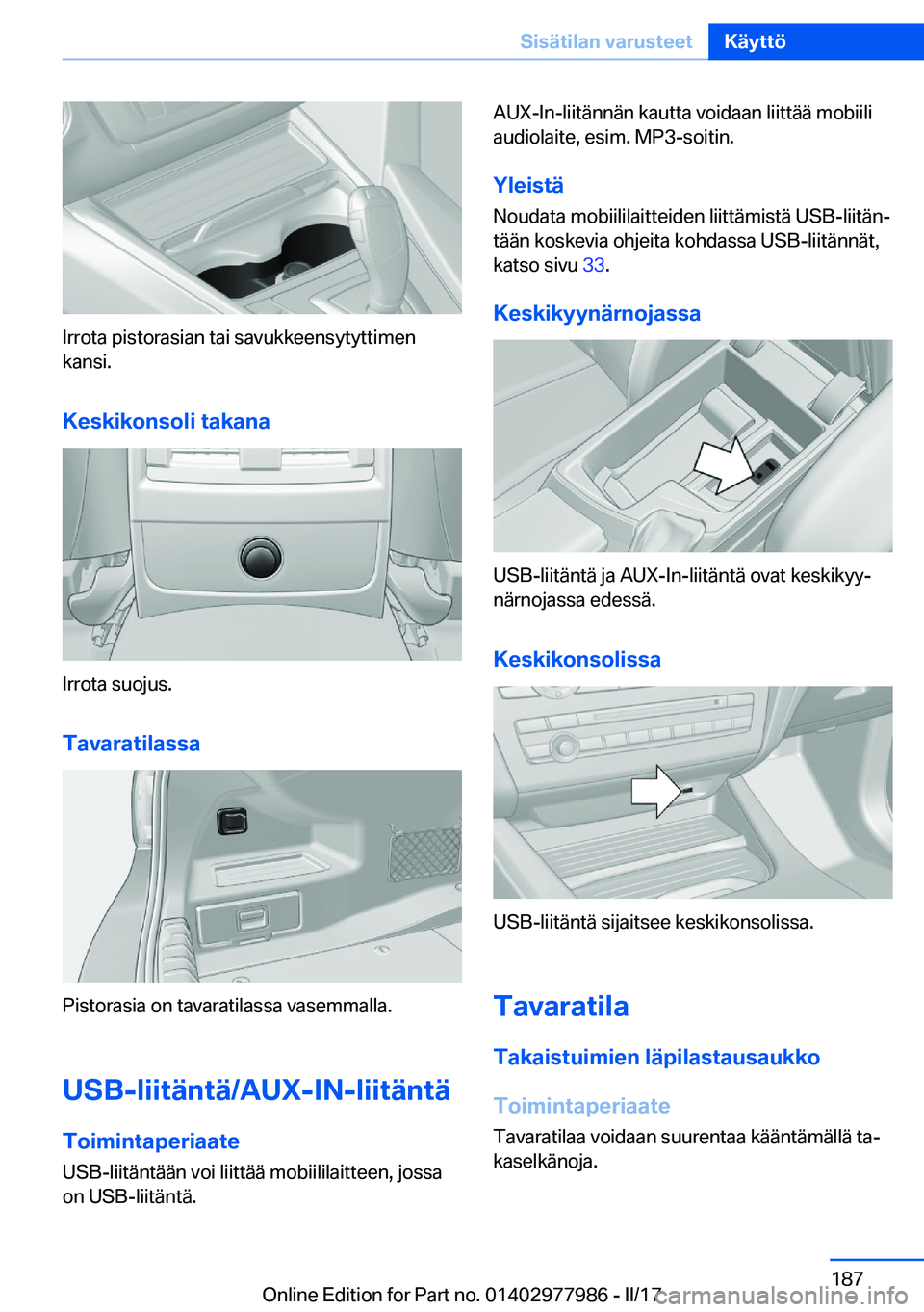 BMW 3 SERIES 2017  Omistajan Käsikirja (in Finnish) �I�r�r�o�t�a� �p�i�s�t�o�r�a�s�i�a�n� �t�a�i� �s�a�v�u�k�k�e�e�n�s�y�t�y�t�t�i�m�e�n
�k�a�n�s�i�.
�K�e�s�k�i�k�o�n�s�o�l�i��t�a�k�a�n�a
�I�r�r�o�t�a� �s�u�o�j�u�s�.
�T�a�v�a�r�a�t�i�l�a�s�s�a
�P�i�s�