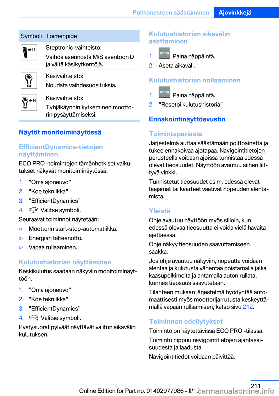 BMW 3 SERIES 2017  Omistajan Käsikirja (in Finnish) �S�y�m�b�o�l�i�T�o�i�m�e�n�p�i�d�e�S�t�e�p�t�r�o�n�i�c�-�v�a�i�h�t�e�i�s�t�o�:
�V�a�i�h�d�a� �a�s�e�n�n�o�s�t�a� �M�/�S� �a�s�e�n�t�o�o�n� �D
�j�a� �v�