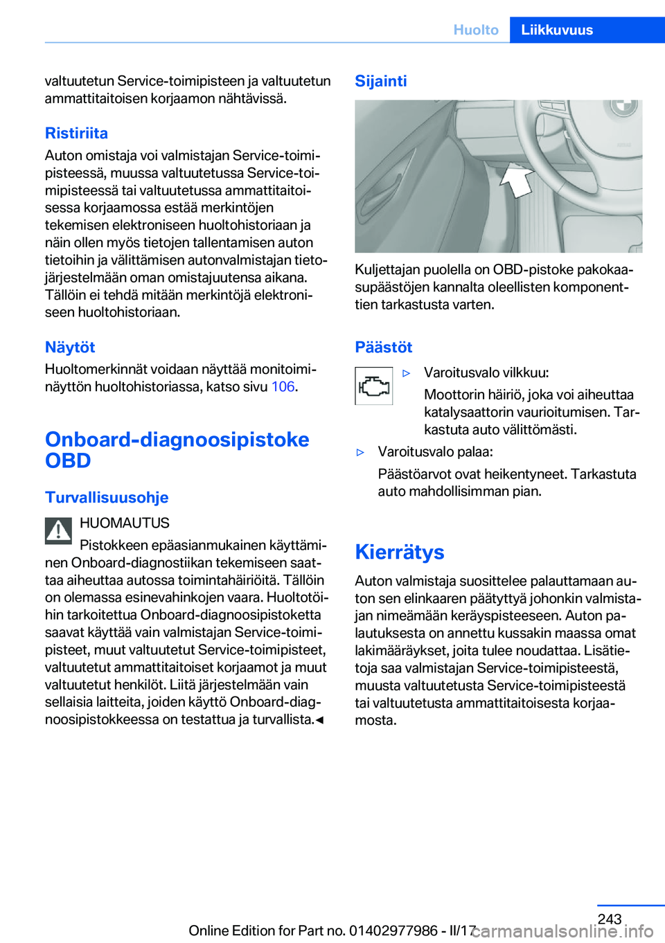 BMW 3 SERIES 2017  Omistajan Käsikirja (in Finnish) �v�a�l�t�u�u�t�e�t�u�n� �S�e�r�v�i�c�e�-�t�o�i�m�i�p�i�s�t�e�e�n� �j�a� �v�a�l�t�u�u�t�e�t�u�n�a�m�m�a�t�t�i�t�a�i�t�o�i�s�e�n� �k�o�r�j�a�a�m�o�n� �n�
