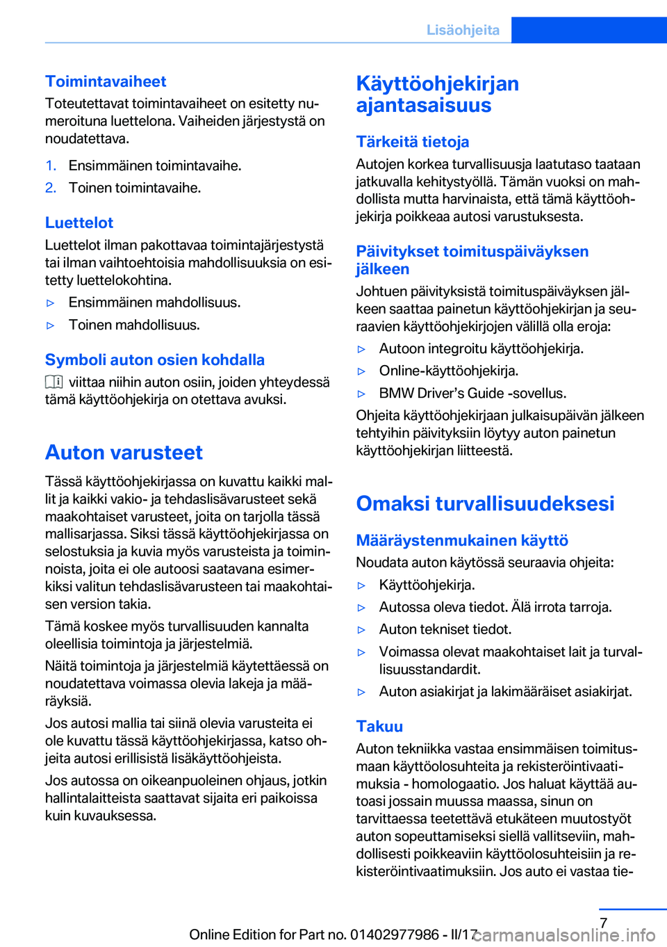 BMW 3 SERIES 2017  Omistajan Käsikirja (in Finnish) �T�o�i�m�i�n�t�a�v�a�i�h�e�e�t�T�o�t�e�u�t�e�t�t�a�v�a�t� �t�o�i�m�i�n�t�a�v�a�i�h�e�e�t� �o�n� �e�s�i�t�e�t�t�y� �n�uj
�m�e�r�o�i�t�u�n�a� �l�u�e�t�t�e�l�o�n�a�.� �V�a�i�h�e�i�d�e�n� �j�