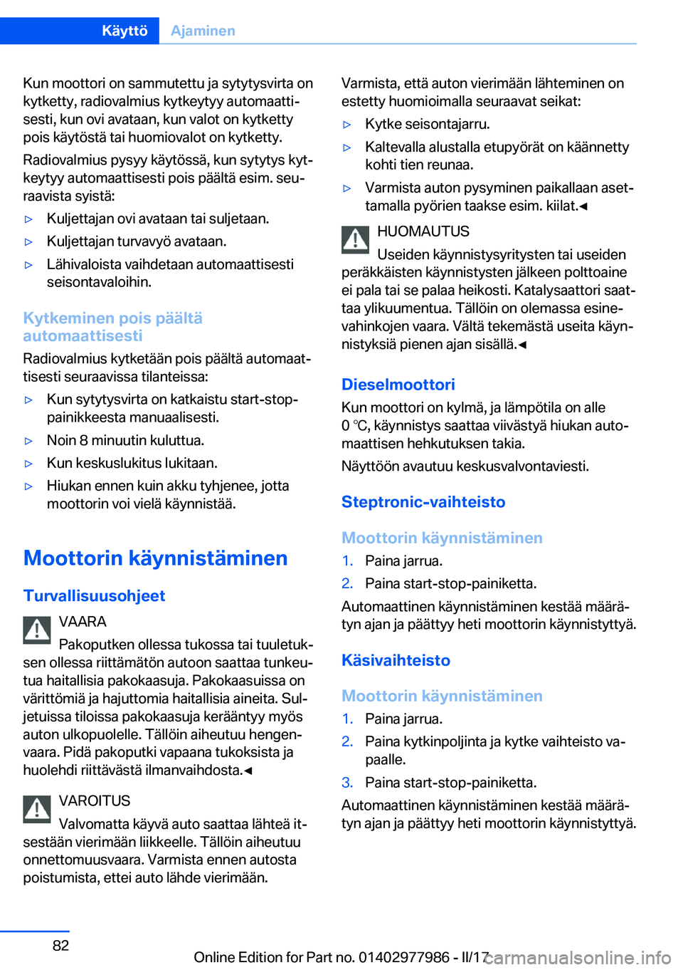 BMW 3 SERIES 2017  Omistajan Käsikirja (in Finnish) �K�u�n� �m�o�o�t�t�o�r�i� �o�n� �s�a�m�m�u�t�e�t�t�u� �j�a� �s�y�t�y�t�y�s�v�i�r�t�a� �o�n�k�y�t�k�e�t�t�y�,� �r�a�d�i�o�v�a�l�m�i�u�s� �k�y�t�k�e�y�t�y�y� �a�u�t�o�m�a�a�t�t�ij
�s�e�s�t�i�,� �k�u�n�