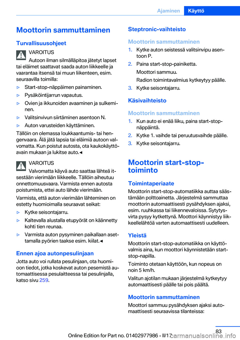 BMW 3 SERIES 2017  Omistajan Käsikirja (in Finnish) �M�o�o�t�t�o�r�i�n��s�a�m�m�u�t�t�a�m�i�n�e�n
�T�u�r�v�a�l�l�i�s�u�u�s�o�h�j�e�e�t �V�A�R�O�I�T�U�S
�A�u�t�o�o�n� �i�l�m�a�n� �s�i�l�m�