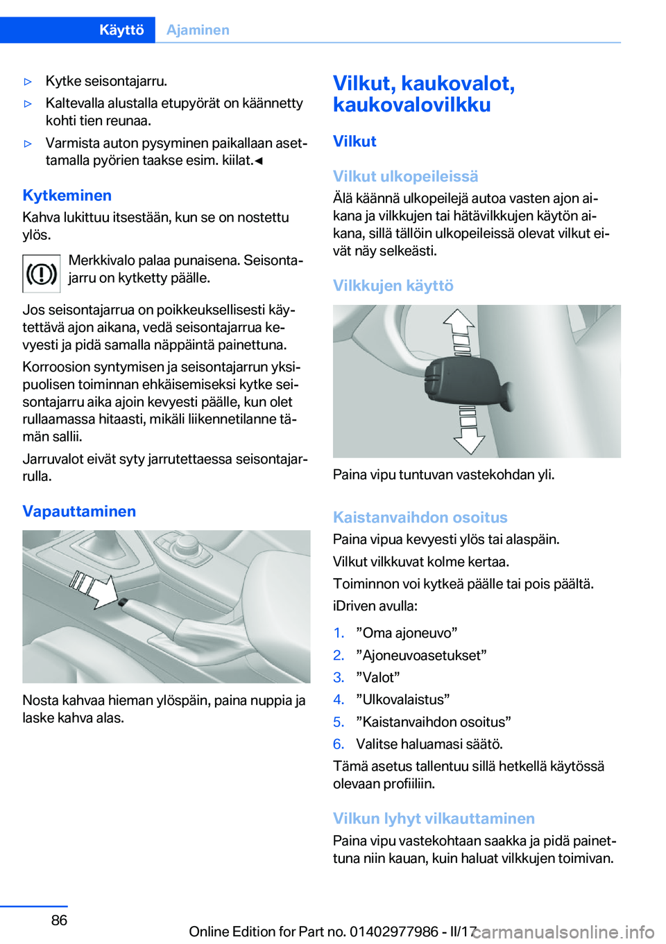 BMW 3 SERIES 2017  Omistajan Käsikirja (in Finnish) 'y�K�y�t�k�e� �s�e�i�s�o�n�t�a�j�a�r�r�u�.'y�K�a�l�t�e�v�a�l�l�a� �a�l�u�s�t�a�l�l�a� �e�t�u�p�y�