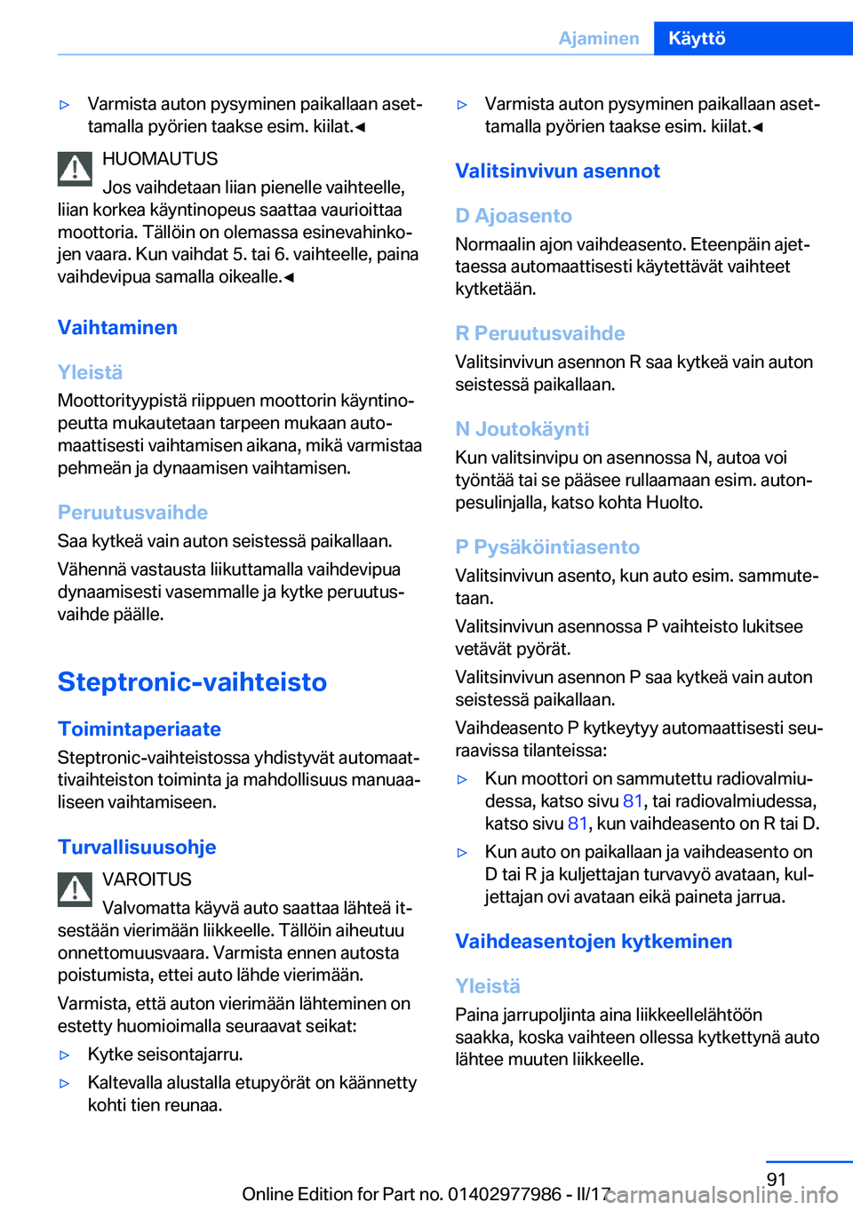 BMW 3 SERIES 2017  Omistajan Käsikirja (in Finnish) 'y�V�a�r�m�i�s�t�a� �a�u�t�o�n� �p�y�s�y�m�i�n�e�n� �p�a�i�k�a�l�l�a�a�n� �a�s�e�tj�t�a�m�a�l�l�a� �p�y�