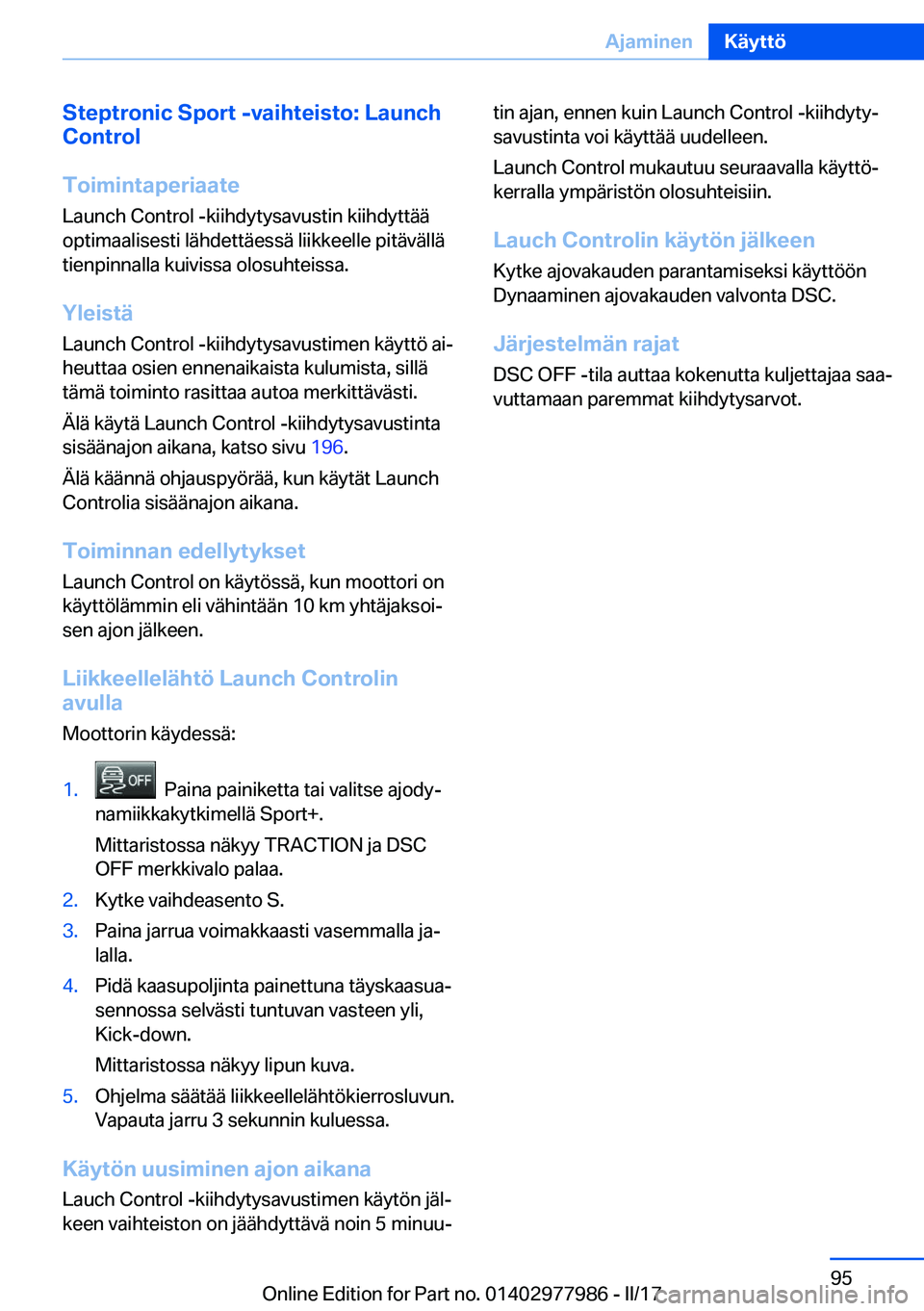 BMW 3 SERIES 2017  Omistajan Käsikirja (in Finnish) �S�t�e�p�t�r�o�n�i�c��S�p�o�r�t��-�v�a�i�h�t�e�i�s�t�o�:��L�a�u�n�c�h
�C�o�n�t�r�o�l
�T�o�i�m�i�n�t�a�p�e�r�i�a�a�t�e �L�a�u�n�c�h� �C�o�n�t�r�o�l� �-�k�i�i�h�d�y�t�y�s�a�v�u�s�t�i�n� �k�i�i�h�d�y�