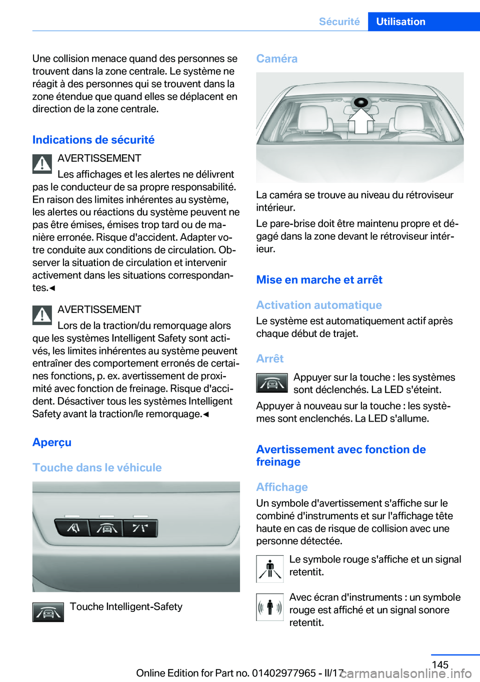 BMW 3 SERIES 2017  Notices Demploi (in French) �U�n�e� �c�o�l�l�i�s�i�o�n� �m�e�n�a�c�e� �q�u�a�n�d� �d�e�s� �p�e�r�s�o�n�n�e�s� �s�e�t�r�o�u�v�e�n�t� �d�a�n�s� �l�a� �z�o�n�e� �c�e�n�t�r�a�l�e�.� �L�e� �s�y�s�t�è�m�e� �n�e
�r�é�a�g�i�t� �