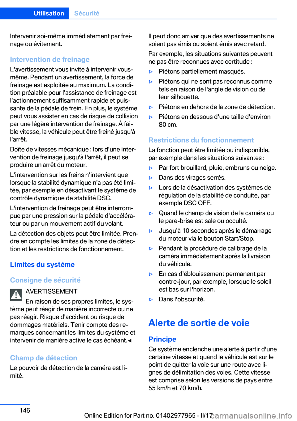 BMW 3 SERIES 2017  Notices Demploi (in French) �I�n�t�e�r�v�e�n�i�r� �s�o�i�-�m�ê�m�e� �i�m�m�é�d�i�a�t�e�m�e�n�t� �p�a�r� �f�r�e�ij
�n�a�g�e� �o�u� �é�v�i�t�e�m�e�n�t�.
�I�n�t�e�r�v�e�n�t�i�o�n��d�e��f�r�e�i�n�a�g�e
�L�'�a�v�e�r�t�i�s�s