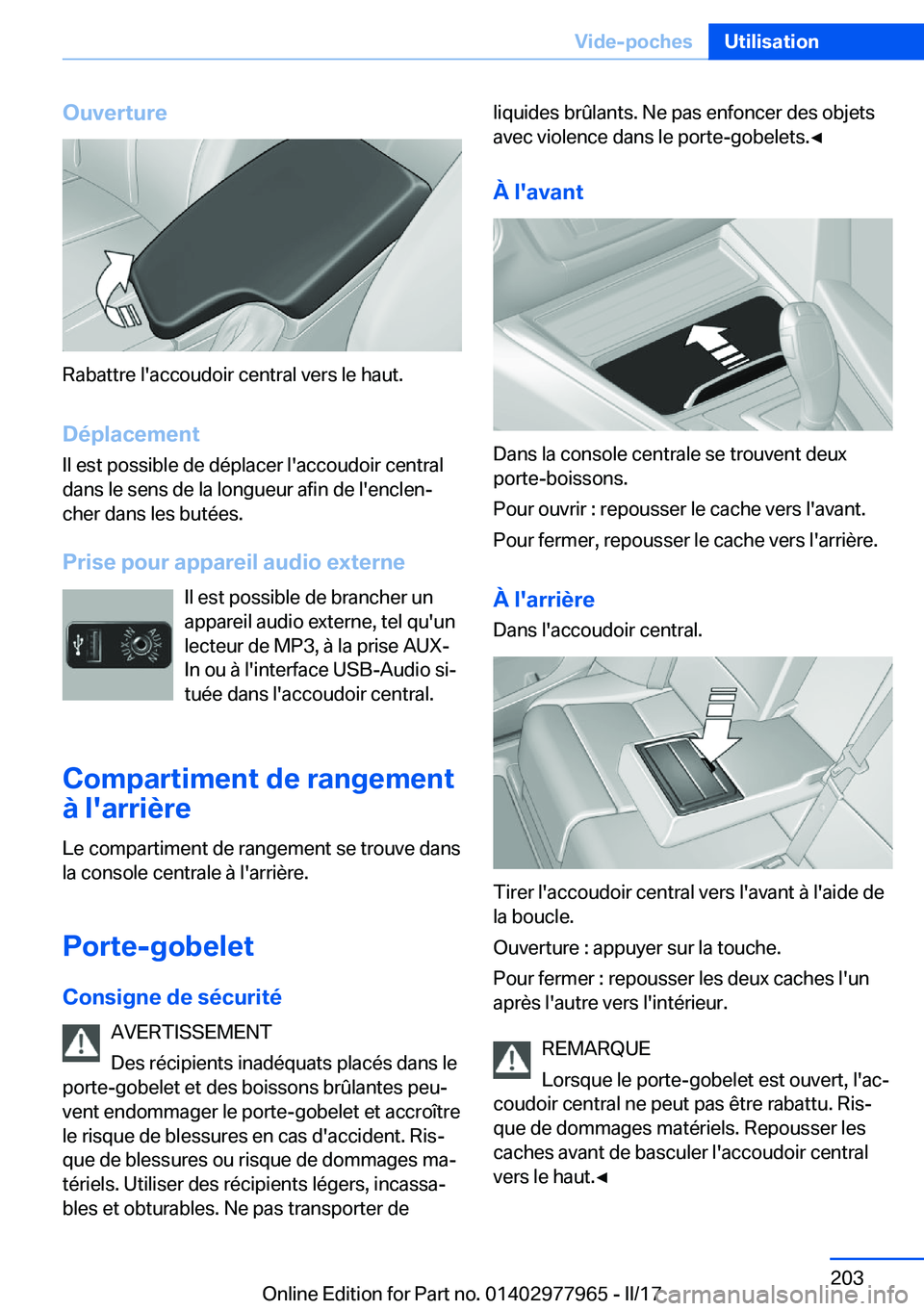 BMW 3 SERIES 2017  Notices Demploi (in French) �O�u�v�e�r�t�u�r�e
�R�a�b�a�t�t�r�e� �l�'�a�c�c�o�u�d�o�i�r� �c�e�n�t�r�a�l� �v�e�r�s� �l�e� �h�a�u�t�.
�D�é�p�l�a�c�e�m�e�n�t �I�l� �e�s�t� �p�o�s�s�i�b�l�e� �d�e� �d�é�p�l�a�c�e�r� �l�'�a�