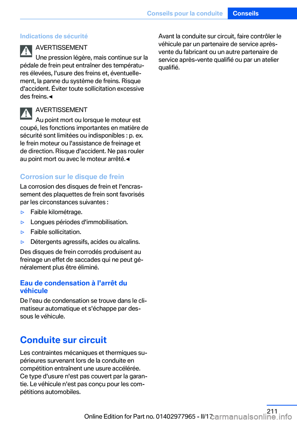 BMW 3 SERIES 2017  Notices Demploi (in French) �I�n�d�i�c�a�t�i�o�n�s��d�e��s�é�c�u�r�i�t�é�A�V�E�R�T�I�S�S�E�M�E�N�T
�U�n�e� �p�r�e�s�s�i�o�n� �l�é�g�è�r�e�,� �m�a�i�s� �c�o�n�t�i�n�u�e� �s�u�r� �l�a
�p�é�d�a�l�e� �d�e� �f�r�e�i�n� �p�e�u�