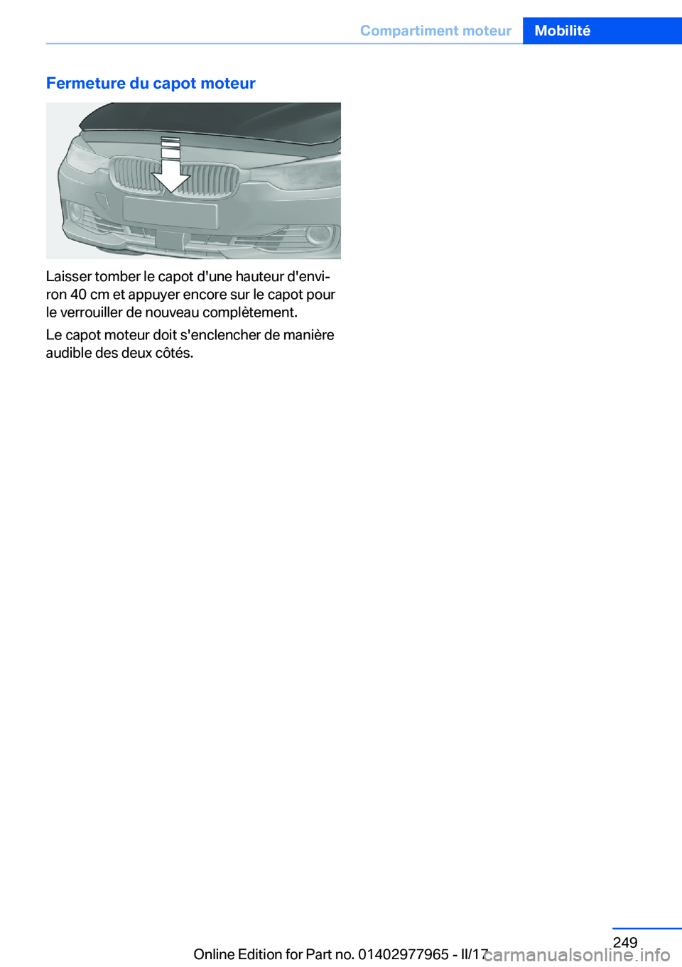 BMW 3 SERIES 2017  Notices Demploi (in French) �F�e�r�m�e�t�u�r�e��d�u��c�a�p�o�t��m�o�t�e�u�r
�L�a�i�s�s�e�r� �t�o�m�b�e�r� �l�e� �c�a�p�o�t� �d�'�u�n�e� �h�a�u�t�e�u�r� �d�'�e�n�v�ij
�r�o�n� �4�0� �c�m� �e�t� �a�p�p�u�y�e�r� �e�n�c�o