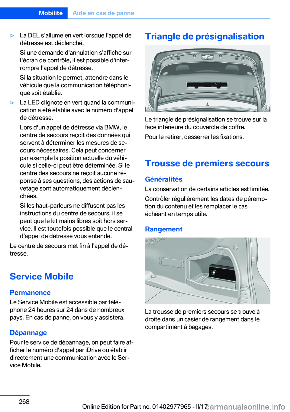 BMW 3 SERIES 2017  Notices Demploi (in French) 'y�L�a� �D�E�L� �s�'�a�l�l�u�m�e� �e�n� �v�e�r�t� �l�o�r�s�q�u�e� �l�'�a�p�p�e�l� �d�e
�d�é�t�r�e�s�s�e� �e�s�t� �d�é�c�l�e�n�c�h�é�.
�S�i� �u�n�e� �d�e�m�a�n�d�e� �d�'�a�n�n�u�l�a�