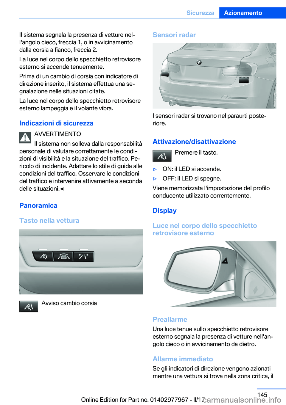 BMW 3 SERIES 2017  Libretti Di Uso E manutenzione (in Italian) �I�l� �s�i�s�t�e�m�a� �s�e�g�n�a�l�a� �l�a� �p�r�e�s�e�n�z�a� �d�i� �v�e�t�t�u�r�e� �n�e�lª
�l�'�a�n�g�o�l�o� �c�i�e�c�o�,� �f�r�e�c�c�i�a� �1�,� �o� �i�n� �a�v�v�i�c�i�n�a�m�e�n�t�o
�d�a�l�l�a�