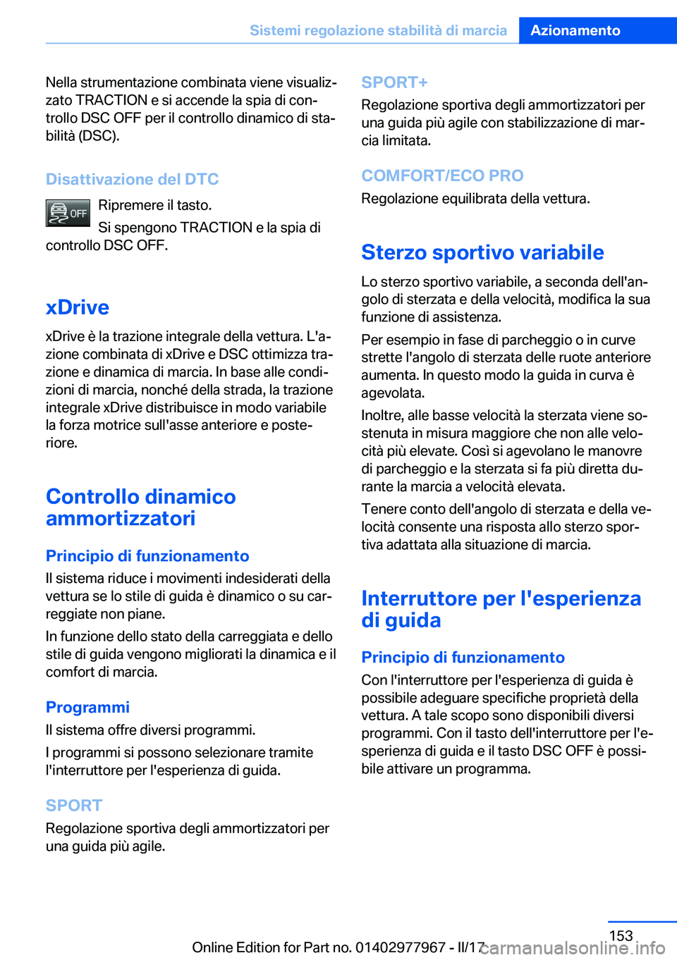 BMW 3 SERIES 2017  Libretti Di Uso E manutenzione (in Italian) �N�e�l�l�a� �s�t�r�u�m�e�n�t�a�z�i�o�n�e� �c�o�m�b�i�n�a�t�a� �v�i�e�n�e� �v�i�s�u�a�l�i�zª�z�a�t�o� �T�R�A�C�T�I�O�N� �e� �s�i� �a�c�c�e�n�d�e� �l�a� �s�p�i�a� �d�i� �c�o�nª
�t�r�o�l�l�o� �D�S�C�