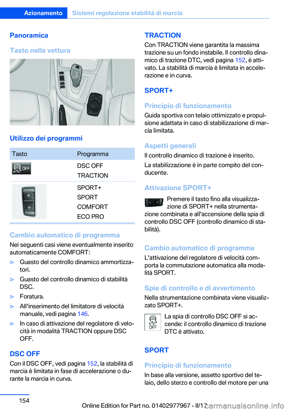 BMW 3 SERIES 2017  Libretti Di Uso E manutenzione (in Italian) �P�a�n�o�r�a�m�i�c�a
�T�a�s�t�o��n�e�l�l�a��v�e�t�t�u�r�a
�U�t�i�l�i�z�z�o��d�e�i��p�r�o�g�r�a�m�m�i
�T�a�s�t�o�P�r�o�g�r�a�m�m�a�D�S�C� �O�F�F
�T�R�A�C�T�I�O�N�S�P�O�R�T�+
�S�P�O�R�T
�C�O�M�F�O�R