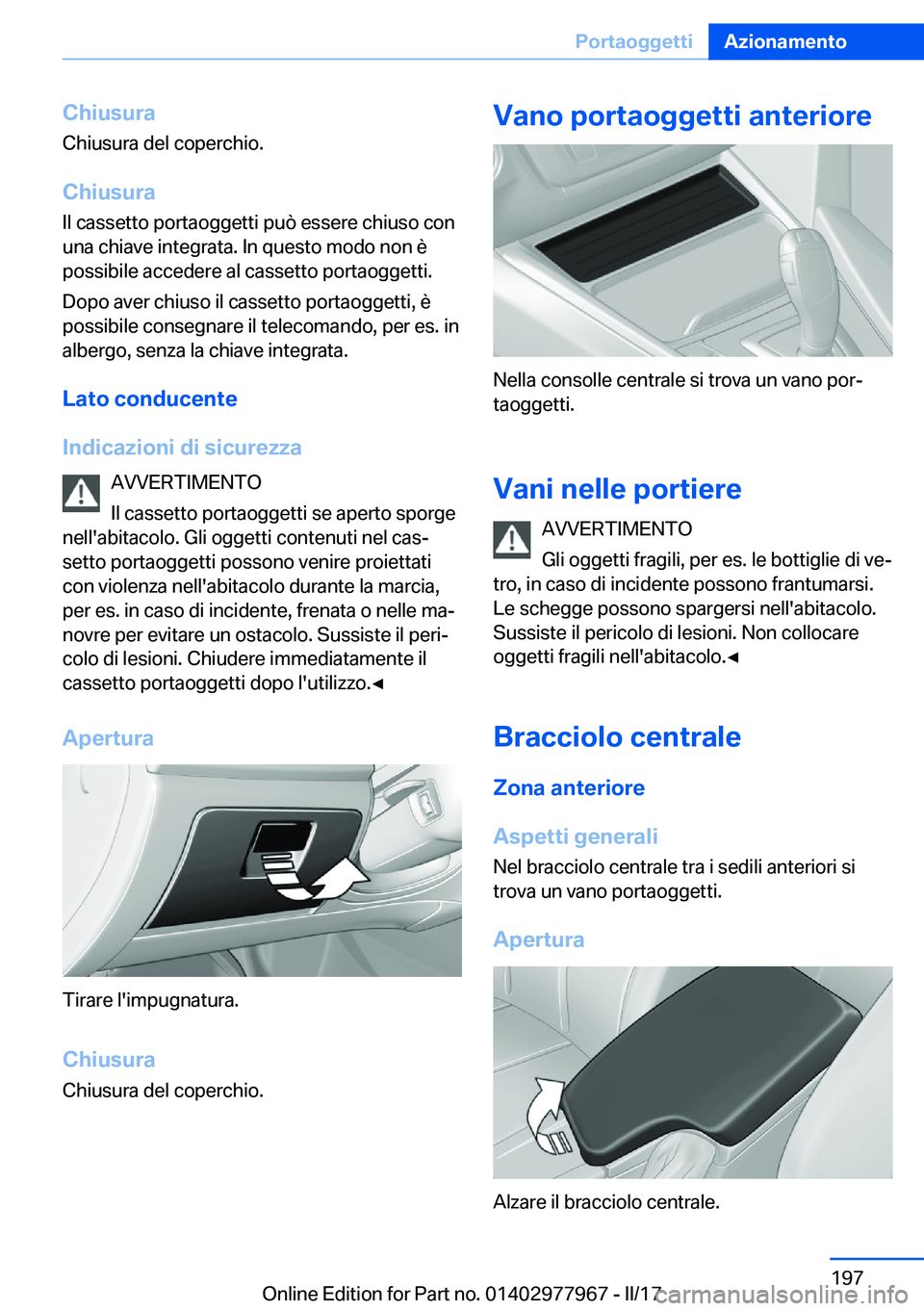 BMW 3 SERIES 2017  Libretti Di Uso E manutenzione (in Italian) �C�h�i�u�s�u�r�a
�C�h�i�u�s�u�r�a� �d�e�l� �c�o�p�e�r�c�h�i�o�.
�C�h�i�u�s�u�r�a �I�l� �c�a�s�s�e�t�t�o� �p�o�r�t�a�o�g�g�e�t�t�i� �p�u�