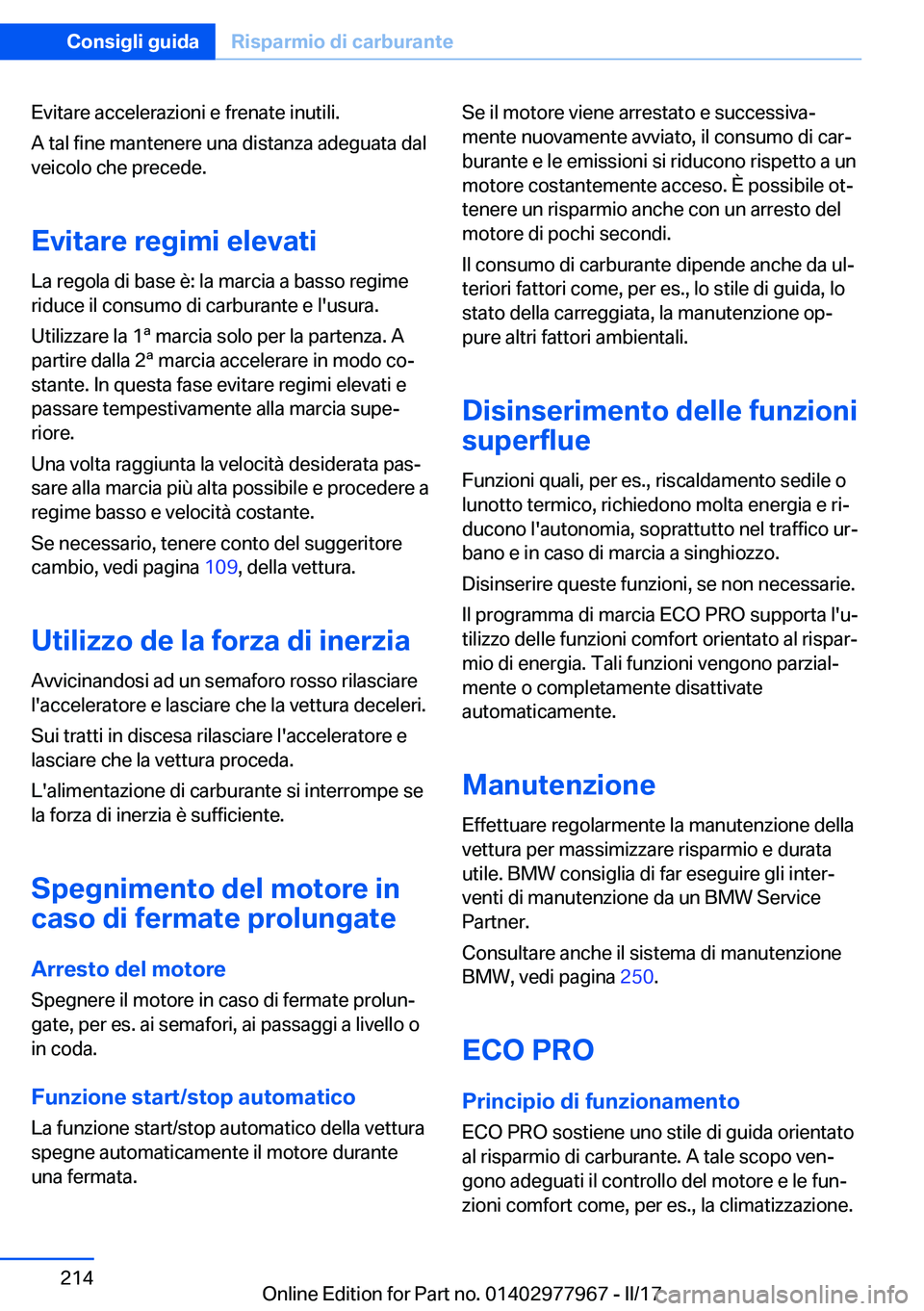 BMW 3 SERIES 2017  Libretti Di Uso E manutenzione (in Italian) �E�v�i�t�a�r�e� �a�c�c�e�l�e�r�a�z�i�o�n�i� �e� �f�r�e�n�a�t�e� �i�n�u�t�i�l�i�.�A� �t�a�l� �f�i�n�e� �m�a�n�t�e�n�e�r�e� �u�n�a� �d�i�s�t�a�n�z�a� �a�d�e�g�u�a�t�a� �d�a�l
�v�e�i�c�o�l�o� �c�h�e� �p�